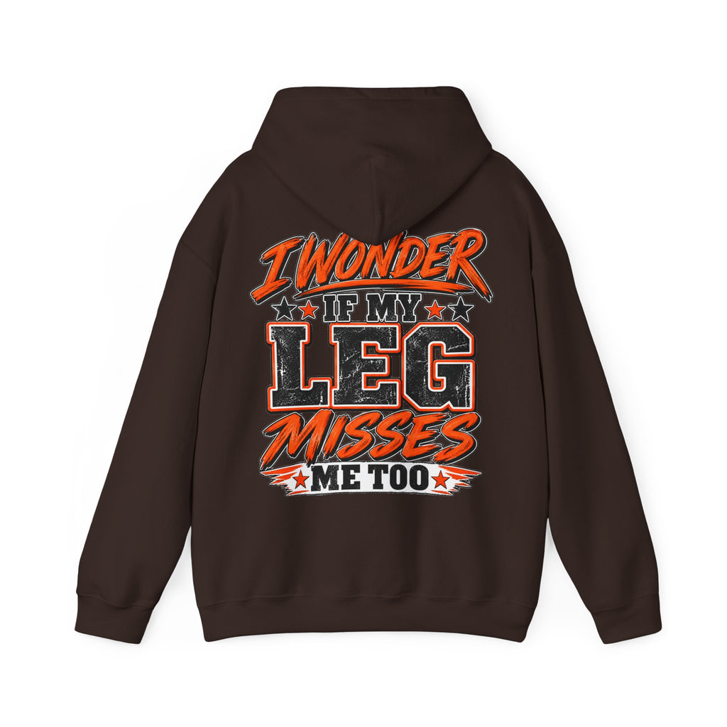 Funny Adult Hoodie — "I Wonder If My Leg Misses Me Too" Graphic Pullover