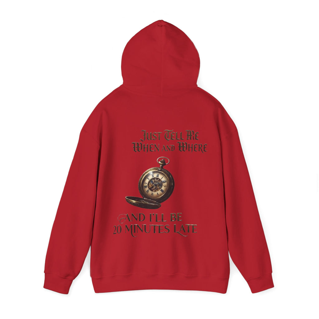 Pocket Watch Adult Hoodie – “Just Tell Me When and Where and I’ll Be 20 Minutes Late” Funny Vintage Graphic Hoodie