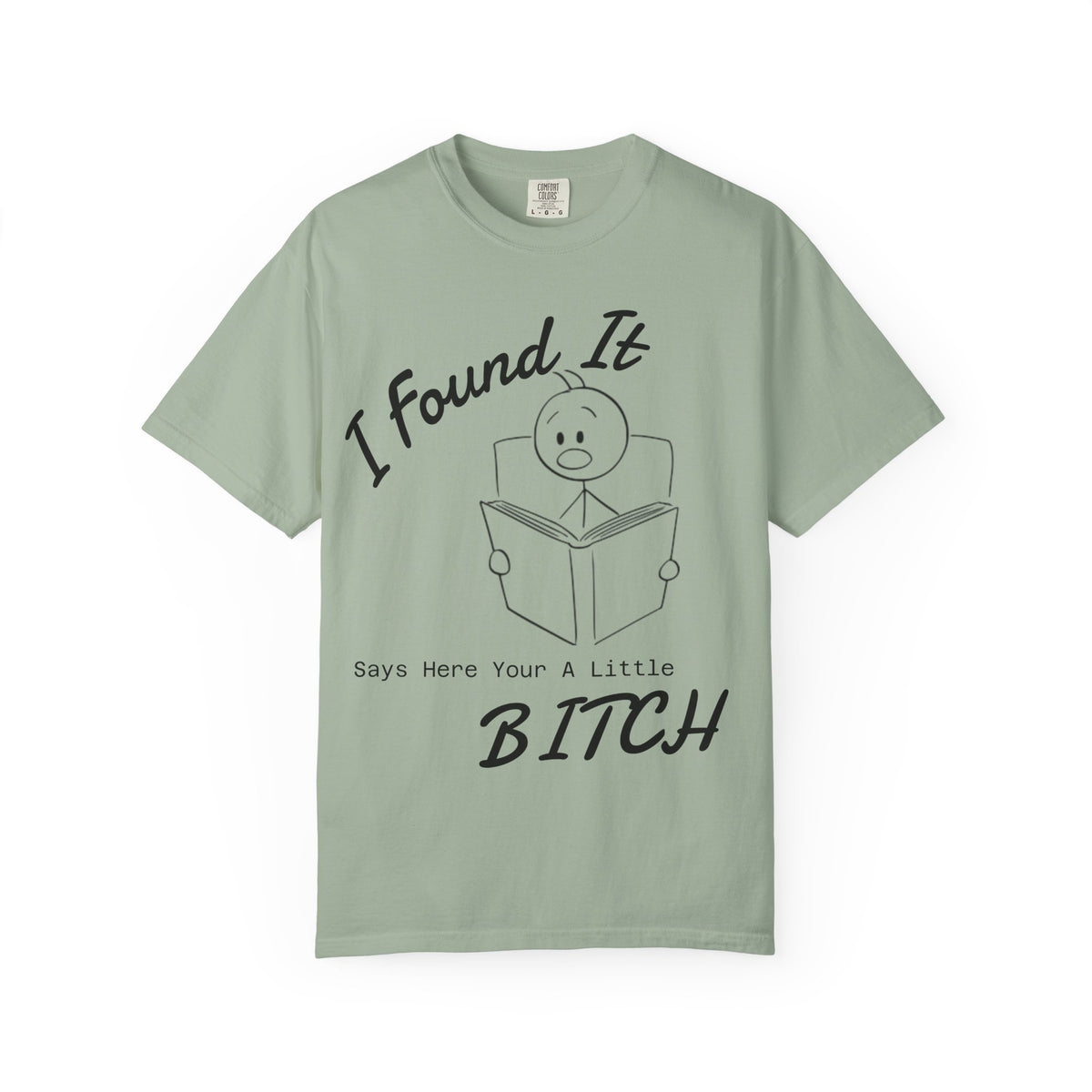 I Found It Says Here Your A Little Bitch Adult T-Shirt