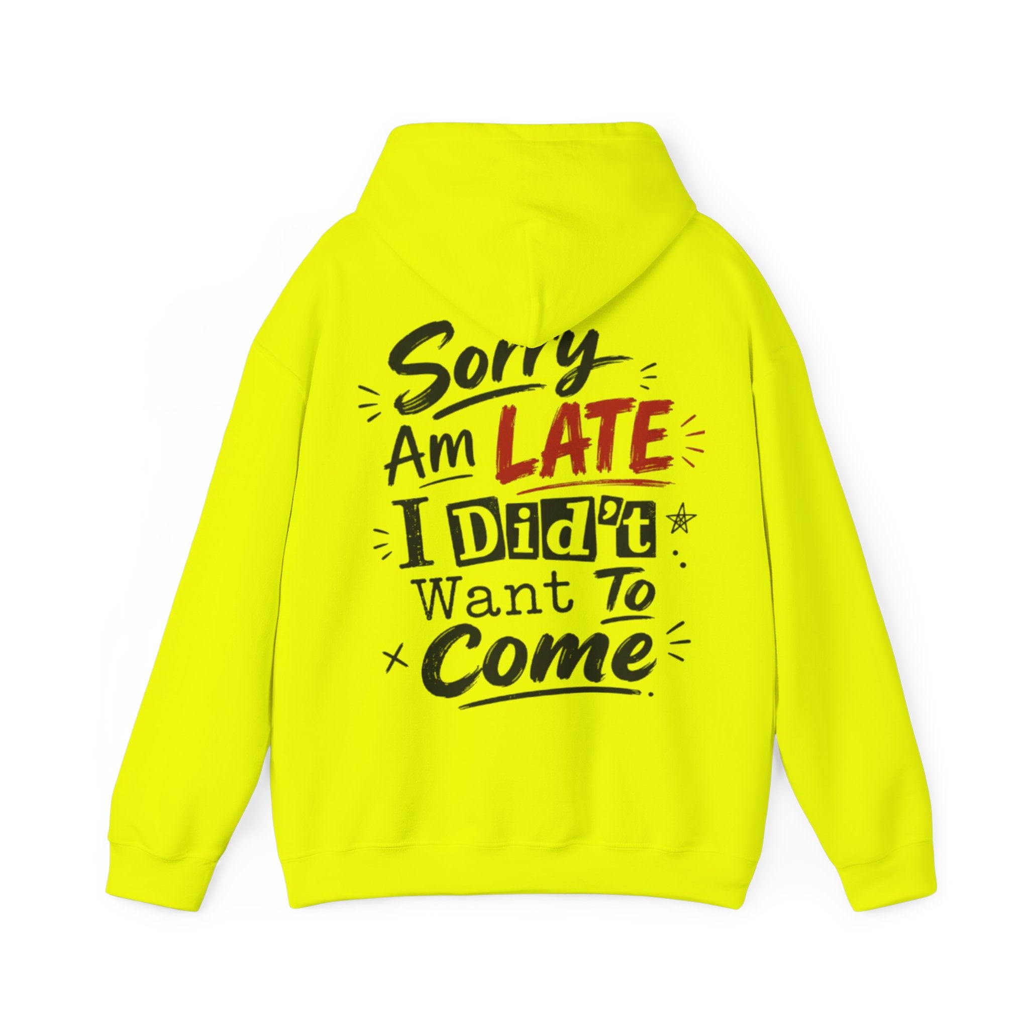 Sorry I’m Late Adult Hoodie — “I Didn’t Want To Come” Funny Graphic Pullover