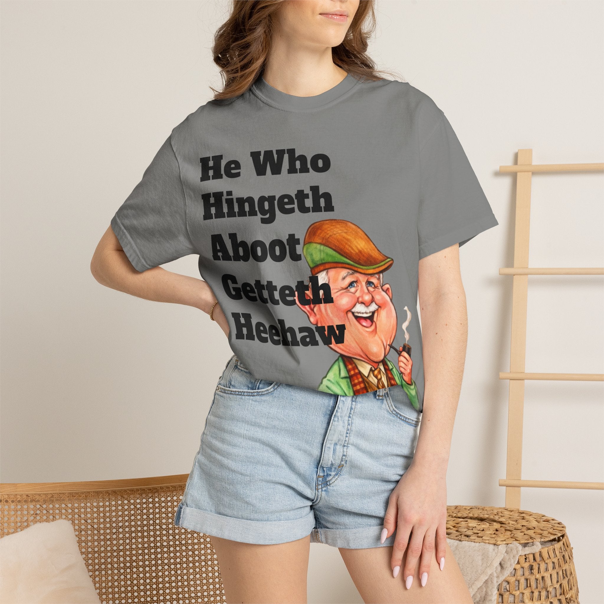 Funny Country Saying Adult T-Shirt — "He Who Hingeth Aboot Getteth Heehaw" with Cheeky Grandpa Illustration