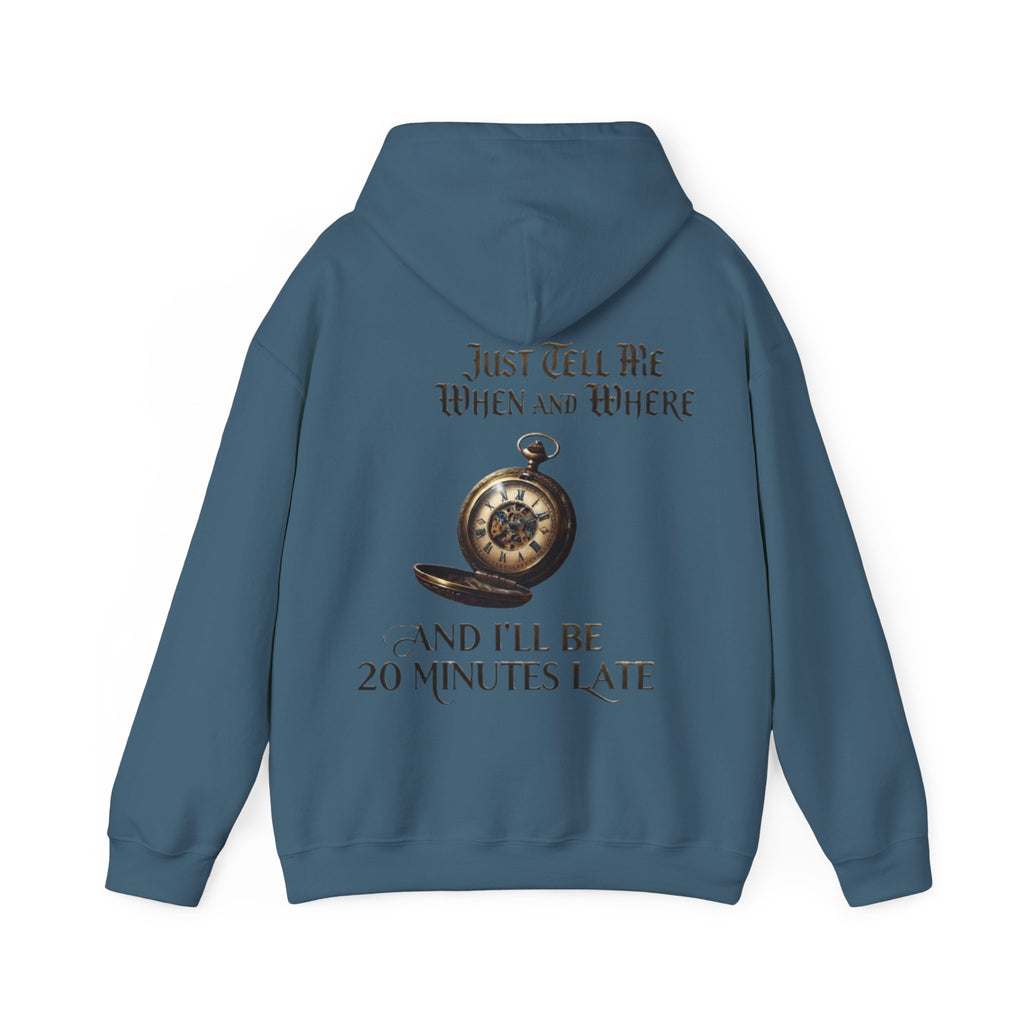 Pocket Watch Adult Hoodie – “Just Tell Me When and Where and I’ll Be 20 Minutes Late” Funny Vintage Graphic Hoodie