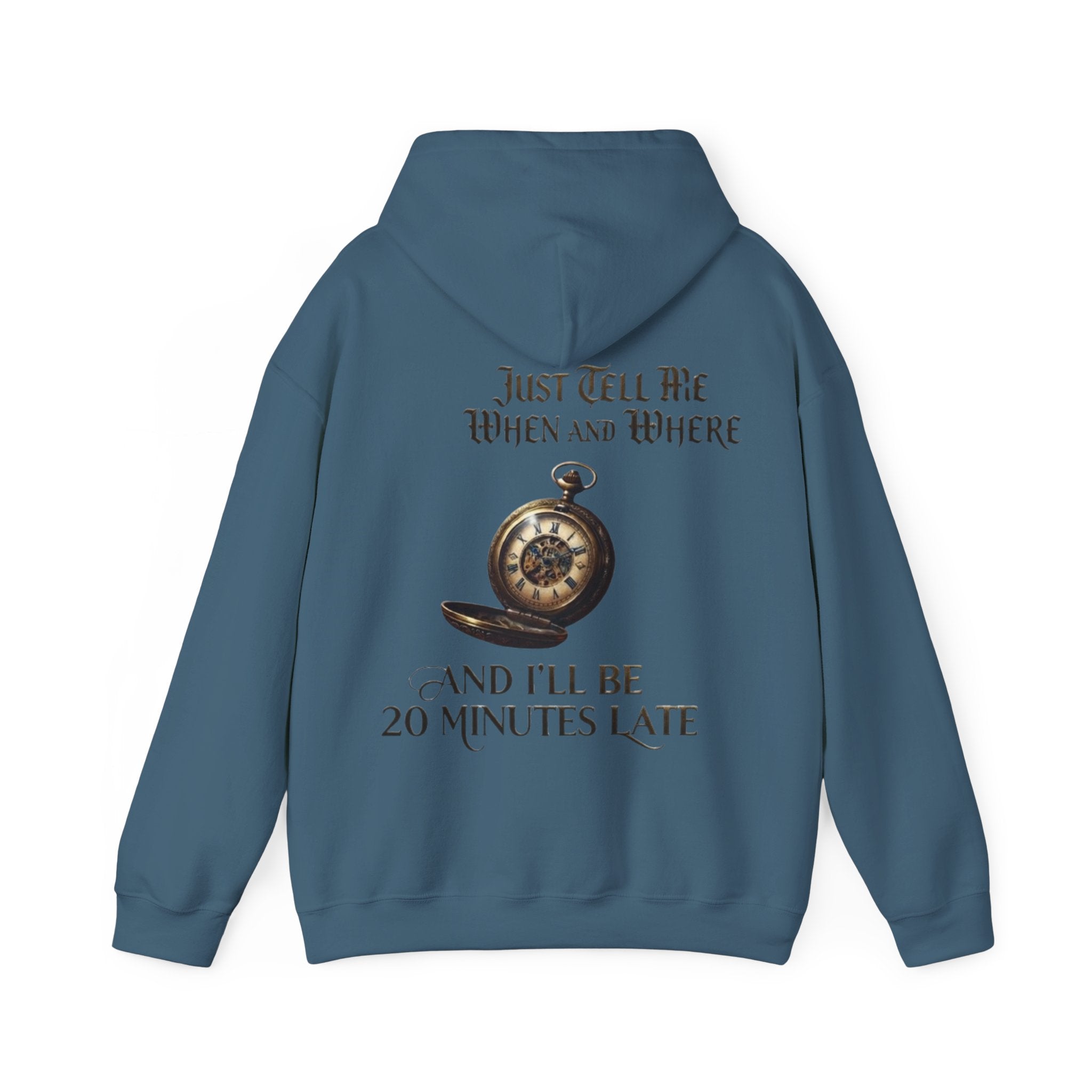 Pocket Watch Adult Hoodie – “Just Tell Me When and Where and I’ll Be 20 Minutes Late” Funny Vintage Graphic Hoodie