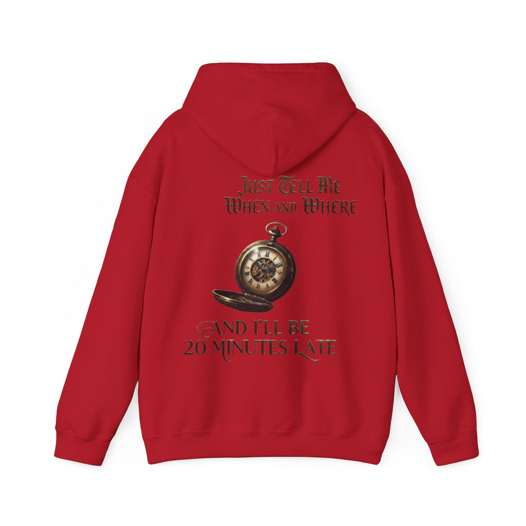 Pocket Watch Adult Hoodie – “Just Tell Me When and Where and I’ll Be 20 Minutes Late” Funny Vintage Graphic Hoodie