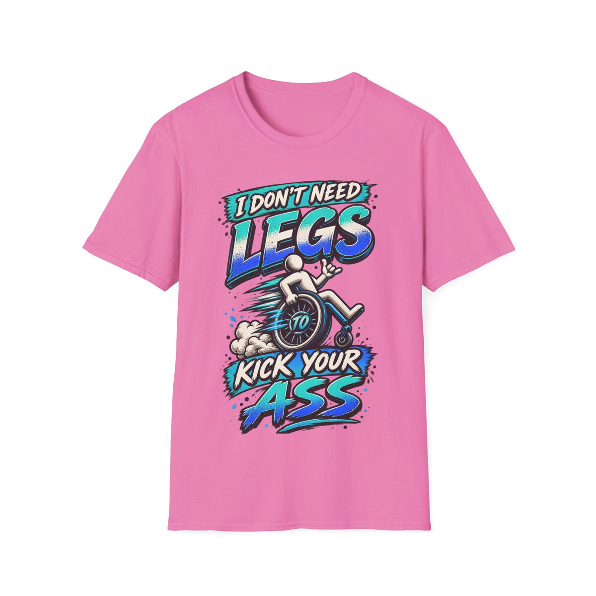 I Don't Need Legs to Kick Your Ass Adult T-Shirt — Funny Wheelchair Disability Pride Tee
