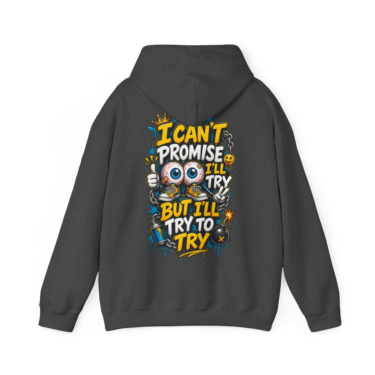 Adult Hoodie — "I Can't Promise I'll Try But I'll Try to Try" Motivational Graphic Hoodie