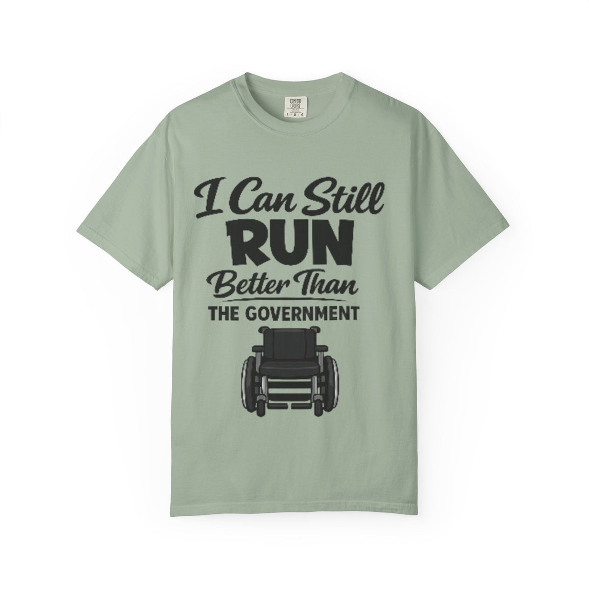 Adult T-Shirt — "I Can Still Run Better Than The Government" Wheelchair Humour Tee