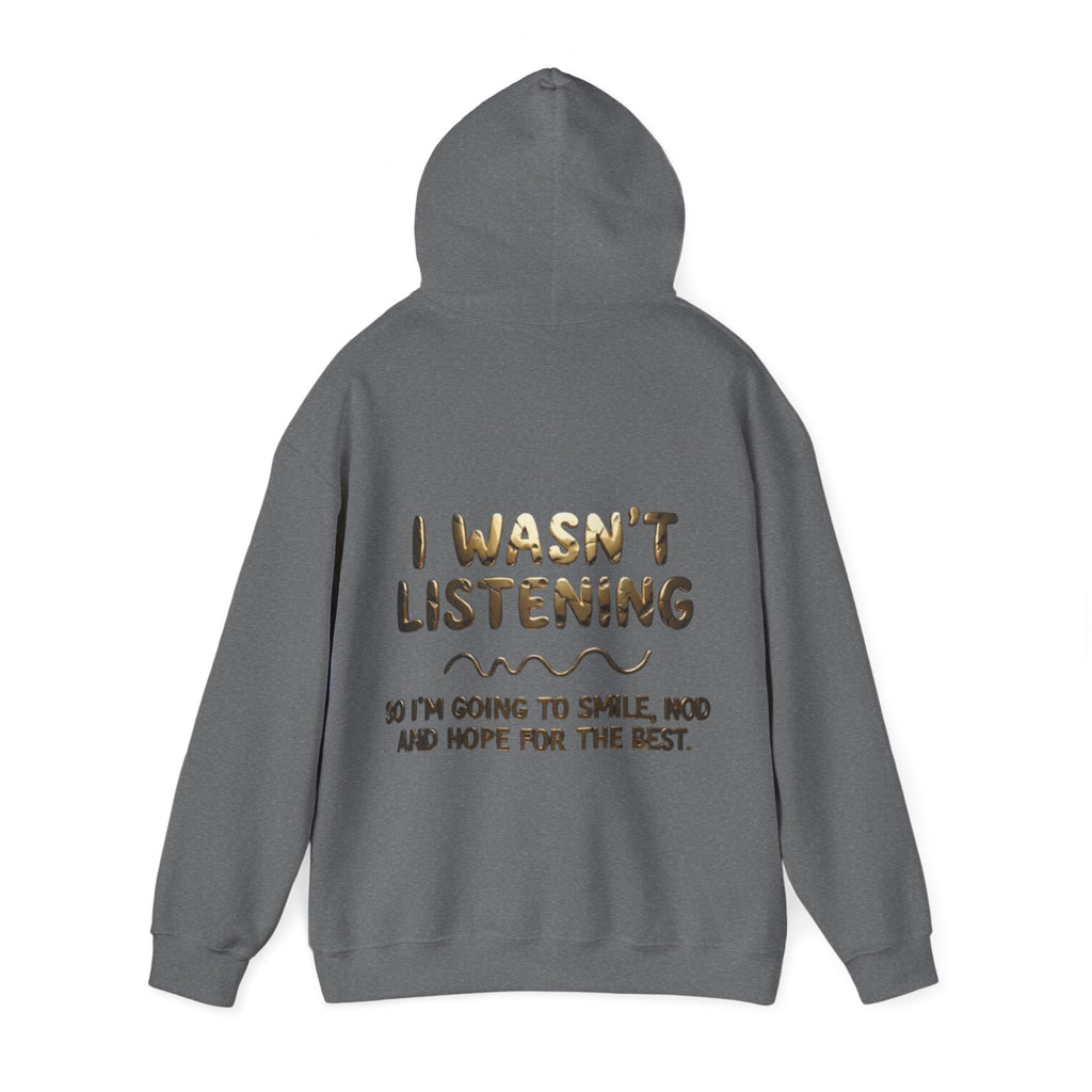 Adult Hoodie — “I Wasn’t Listening” Funny Quote Pullover