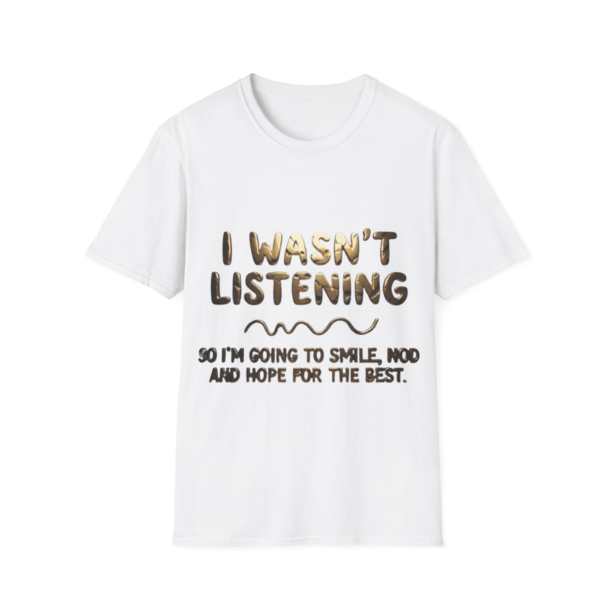 I Wasn't Listening  Adult T‑Shirt — Funny Graphic Tee for Casual Wear