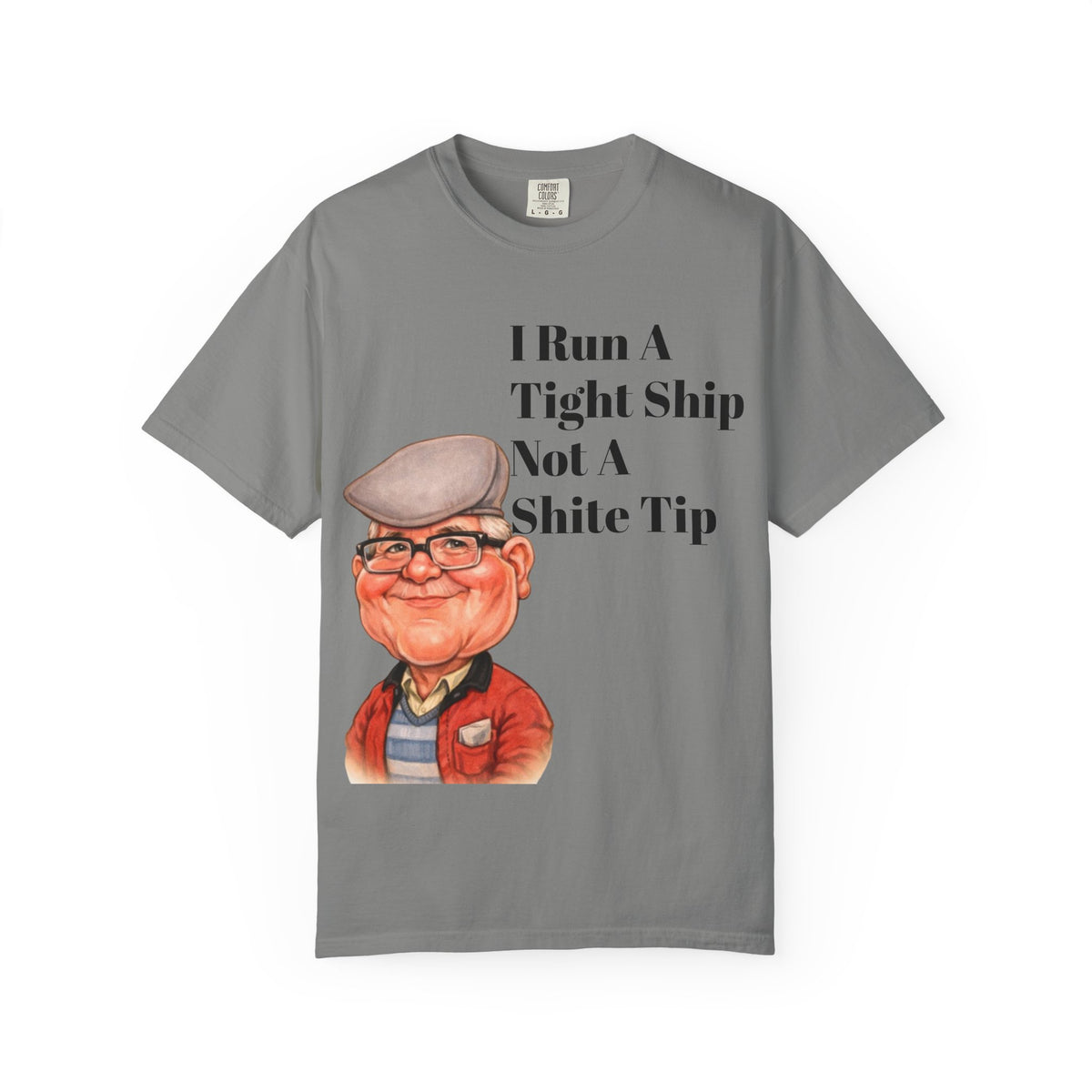Funny Grandpa Adult Tee — "I Run A Tight Ship Not A Shite Tip" Caricature T-Shirt