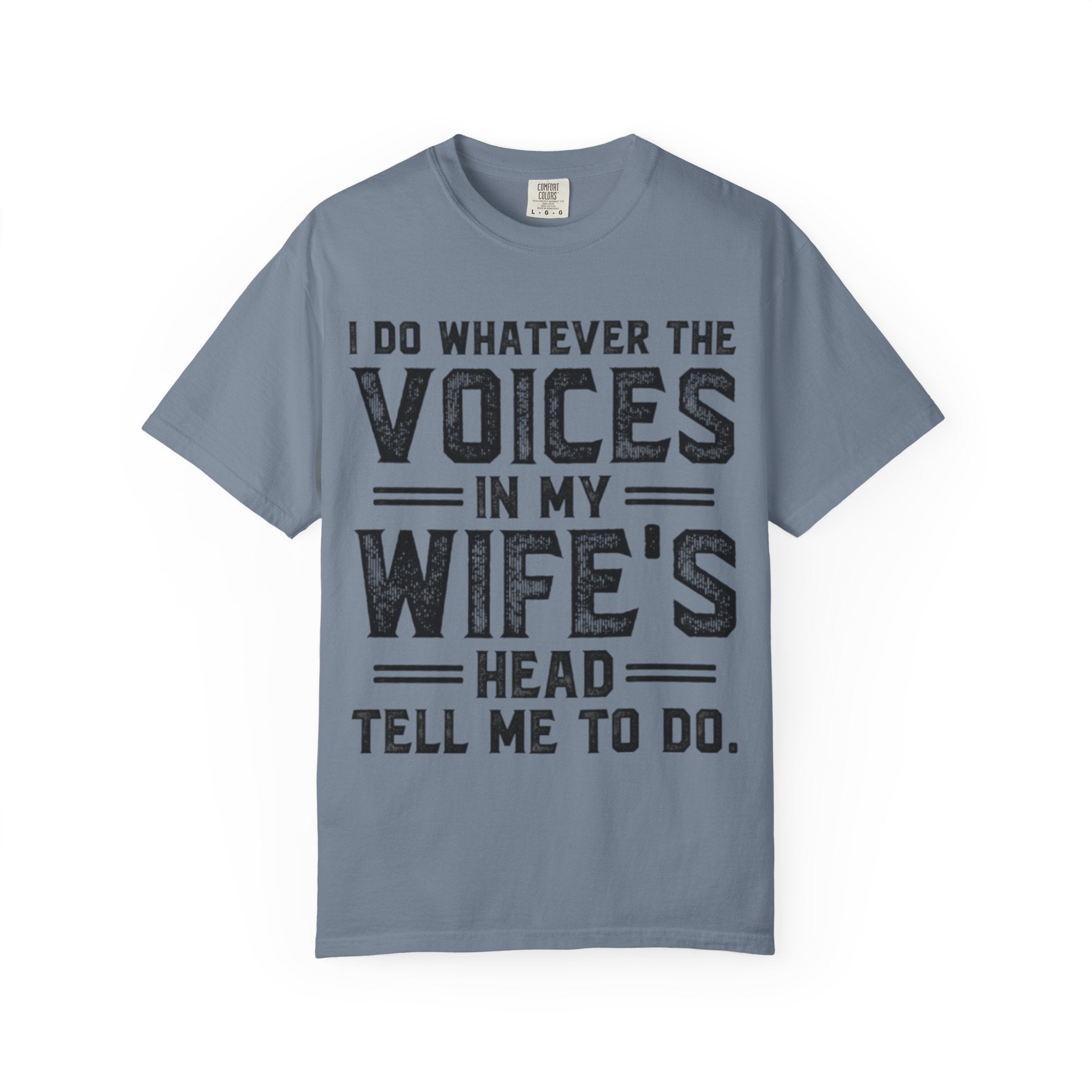 Adult T-Shirt — "I Do Whatever the Voices in My Wife's Head Tell Me to Do" Funny Husband Tee