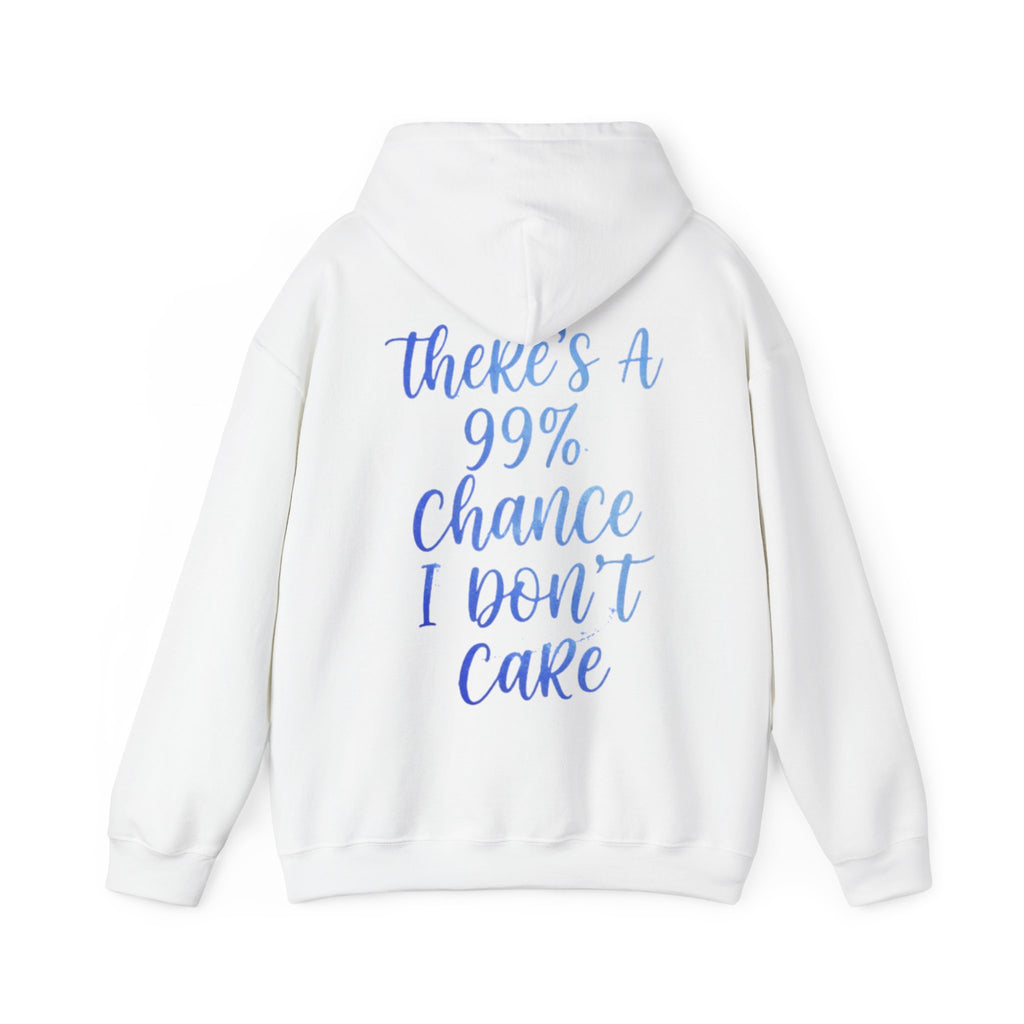 99% Chance I Don’t Care Adult Hoodie — Funny Casual Graphic Hooded Sweatshirt