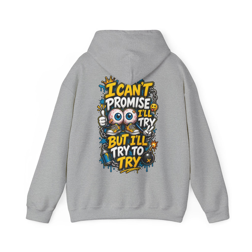 Adult Hoodie — "I Can't Promise I'll Try But I'll Try to Try" Motivational Graphic Hoodie