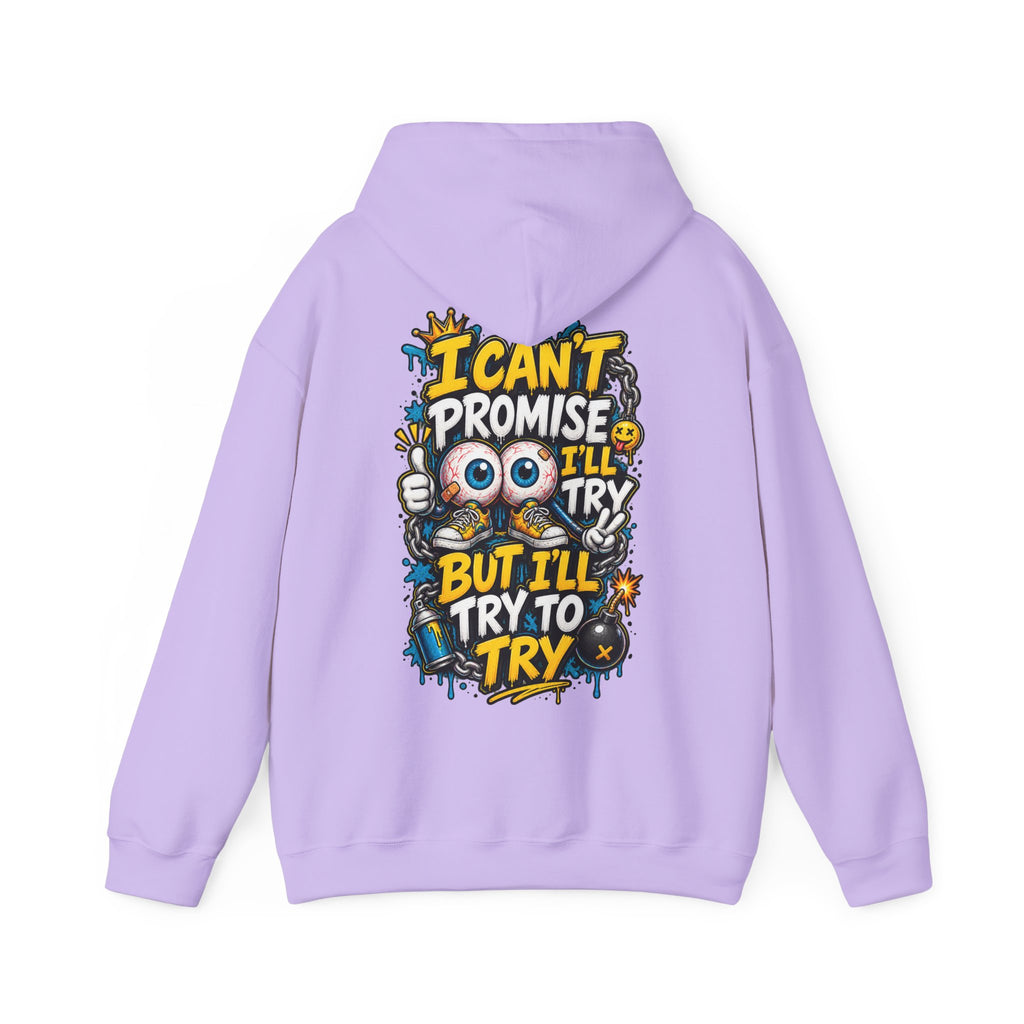 Adult Hoodie — "I Can't Promise I'll Try But I'll Try to Try" Motivational Graphic Hoodie