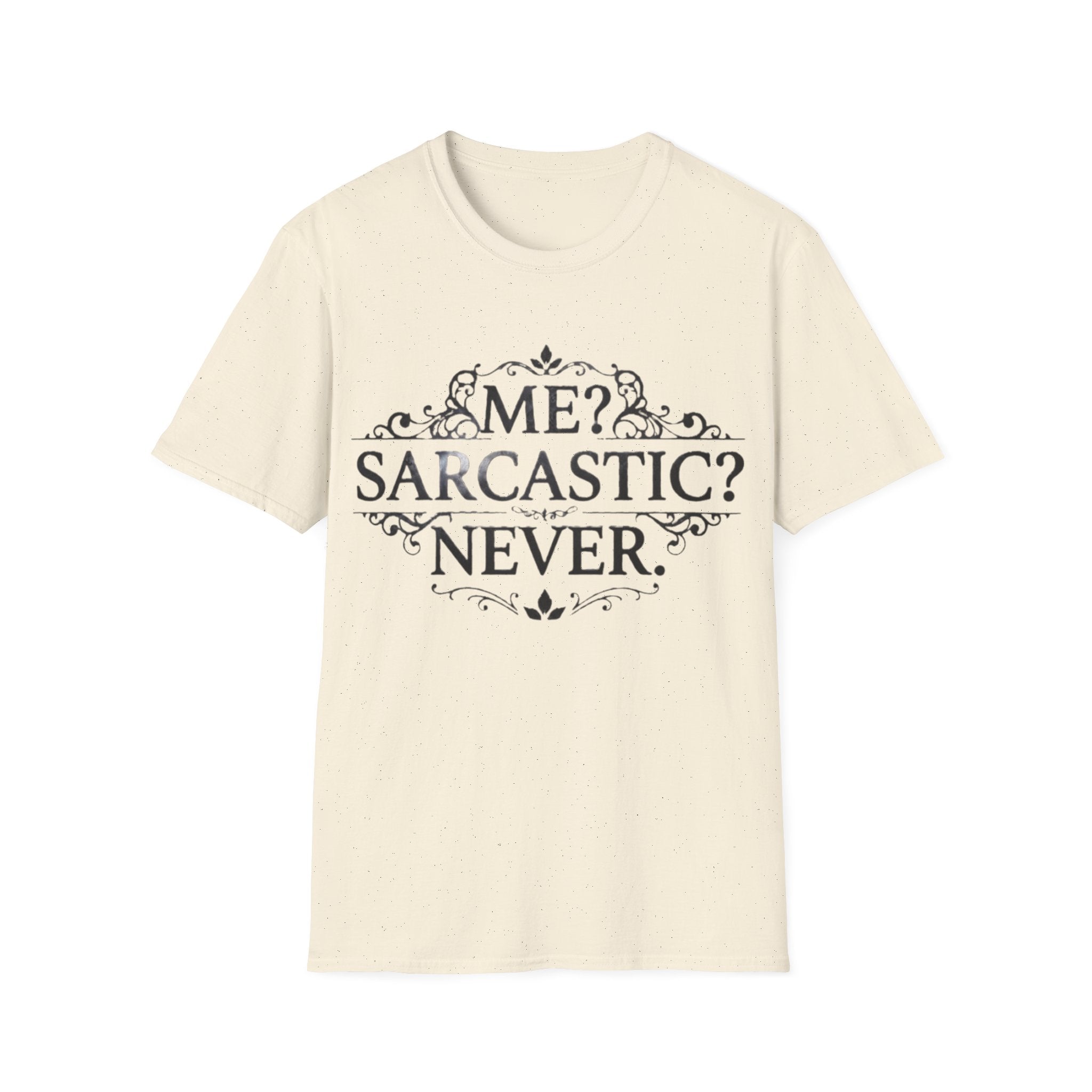 Sarcastic Adult Tee — "Me? Sarcastic? Never." Vintage Ornate Graphic T-Shirt