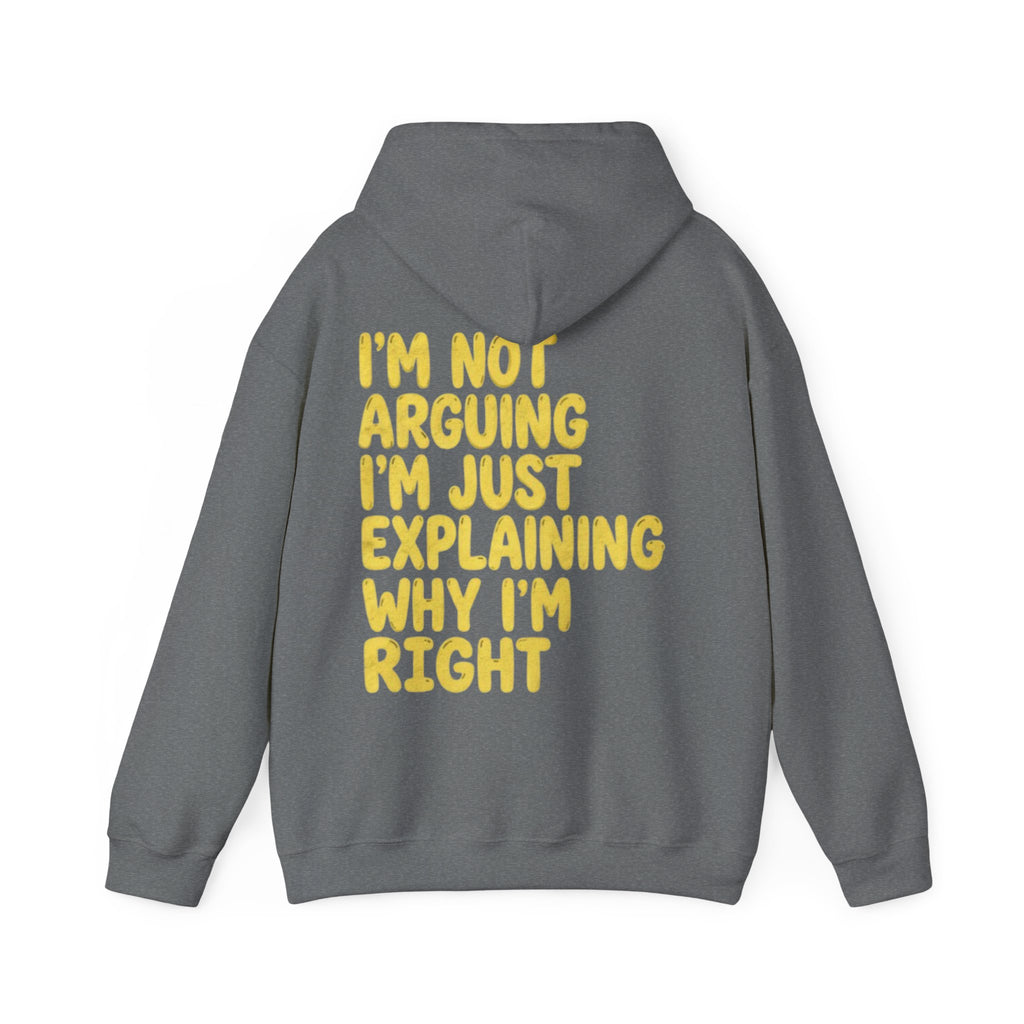 I'm Not Arguing Adult Hoodie — Funny "I'm Just Explaining Why I'm Right" Graphic Hoodie