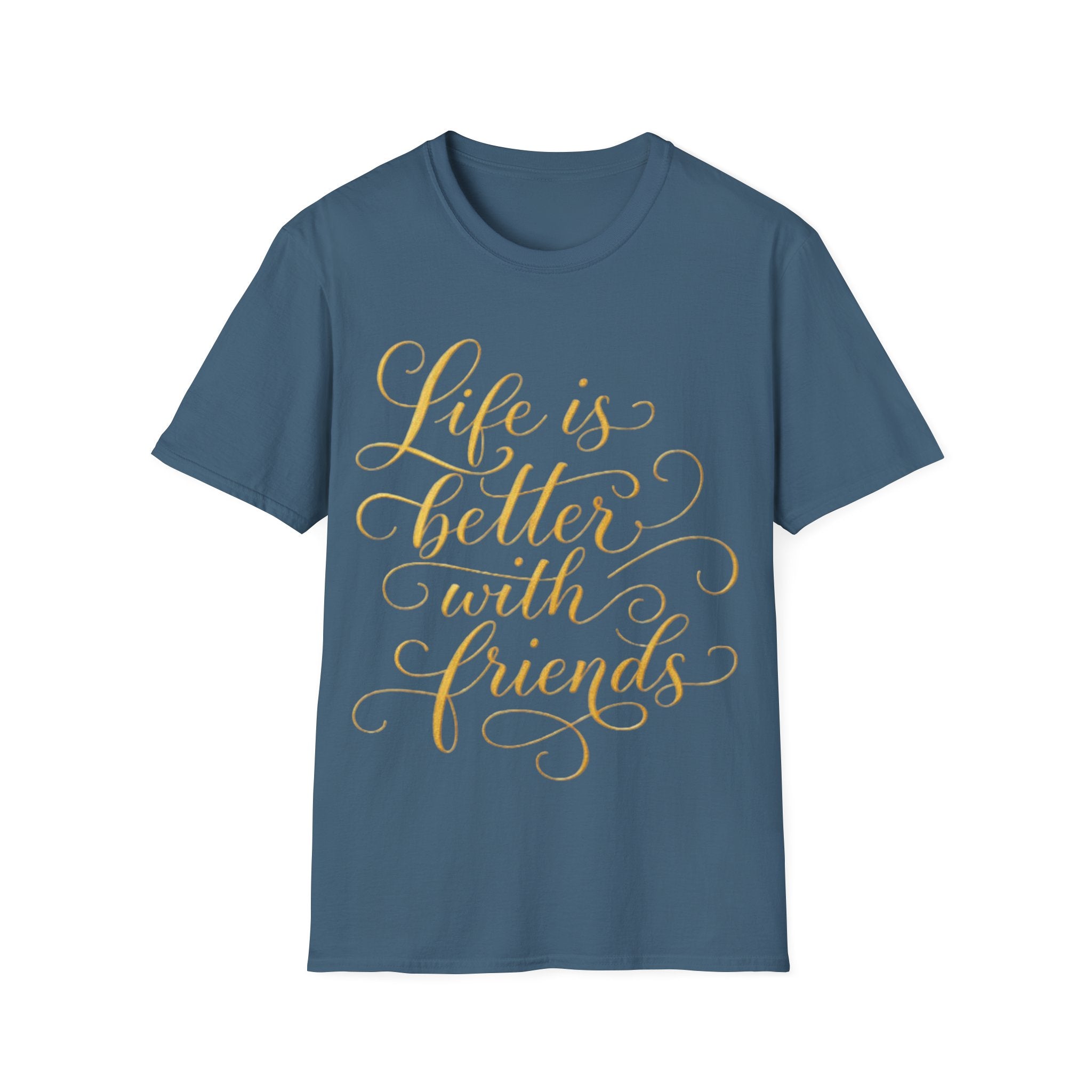 Adult T-Shirt — "Life is Better with Friends" Gold Script Tee