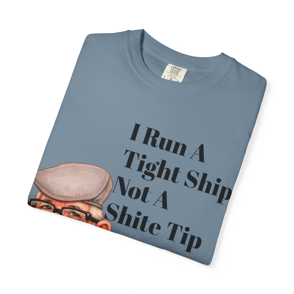 Funny Grandpa Adult Tee — "I Run A Tight Ship Not A Shite Tip" Caricature T-Shirt