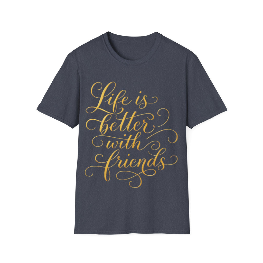 Adult T-Shirt — "Life is Better with Friends" Gold Script Tee