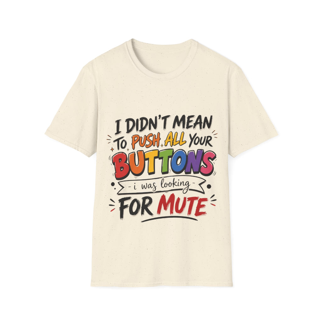 I Didn't Mean to Push All Your Buttons Adult T-Shirt — Funny Colorful Graphic Tee