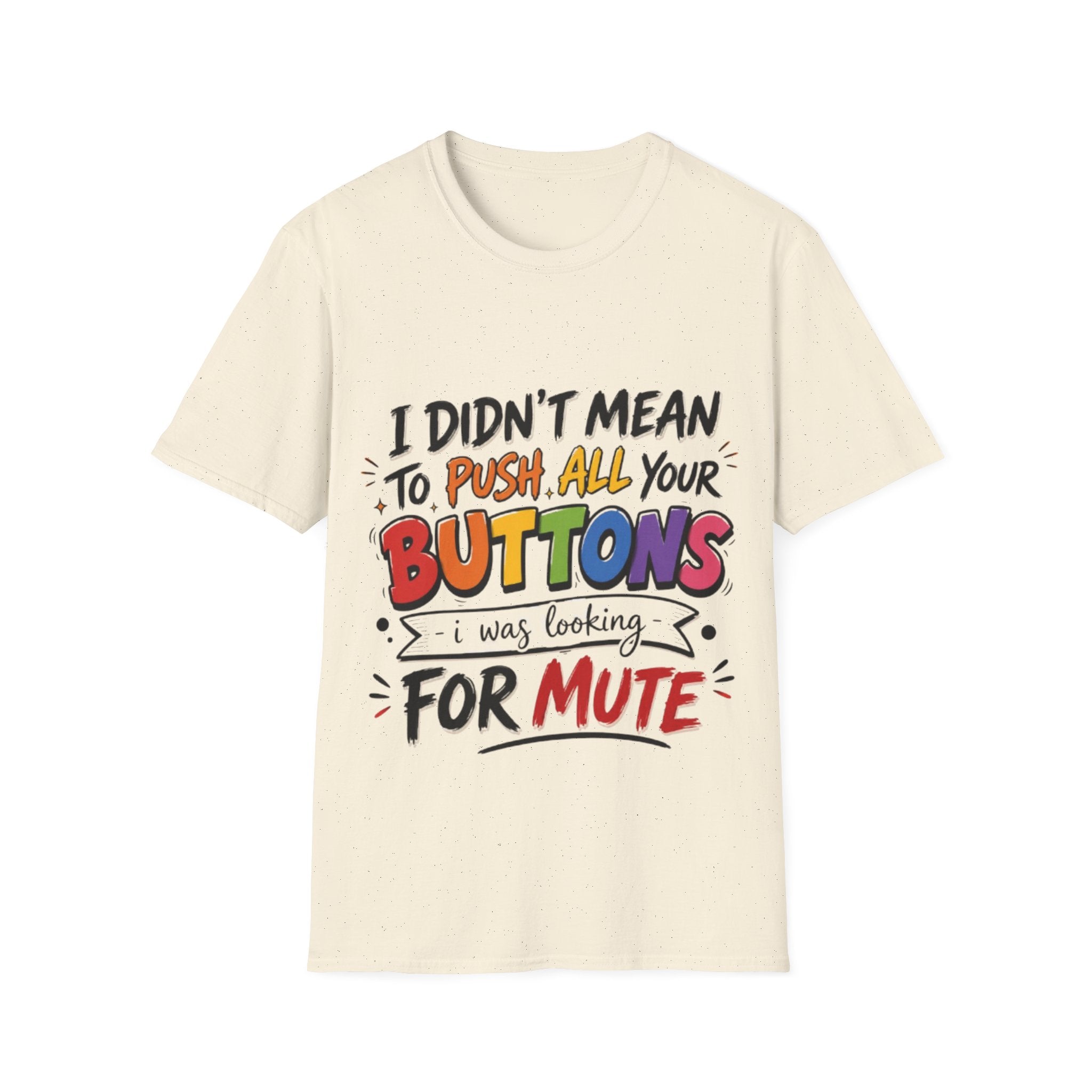 I Didn't Mean to Push All Your Buttons Adult T-Shirt — Funny Colorful Graphic Tee