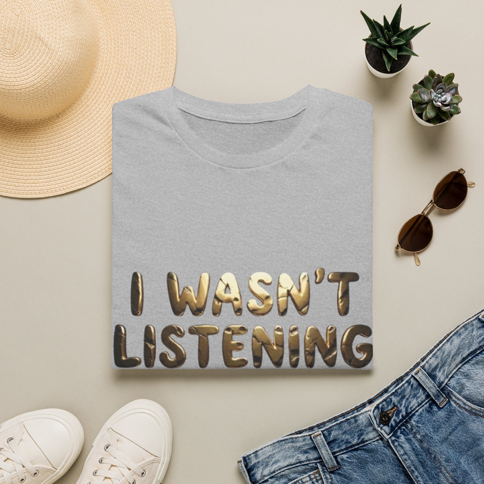 I Wasn't Listening  Adult T‑Shirt — Funny Graphic Tee for Casual Wear