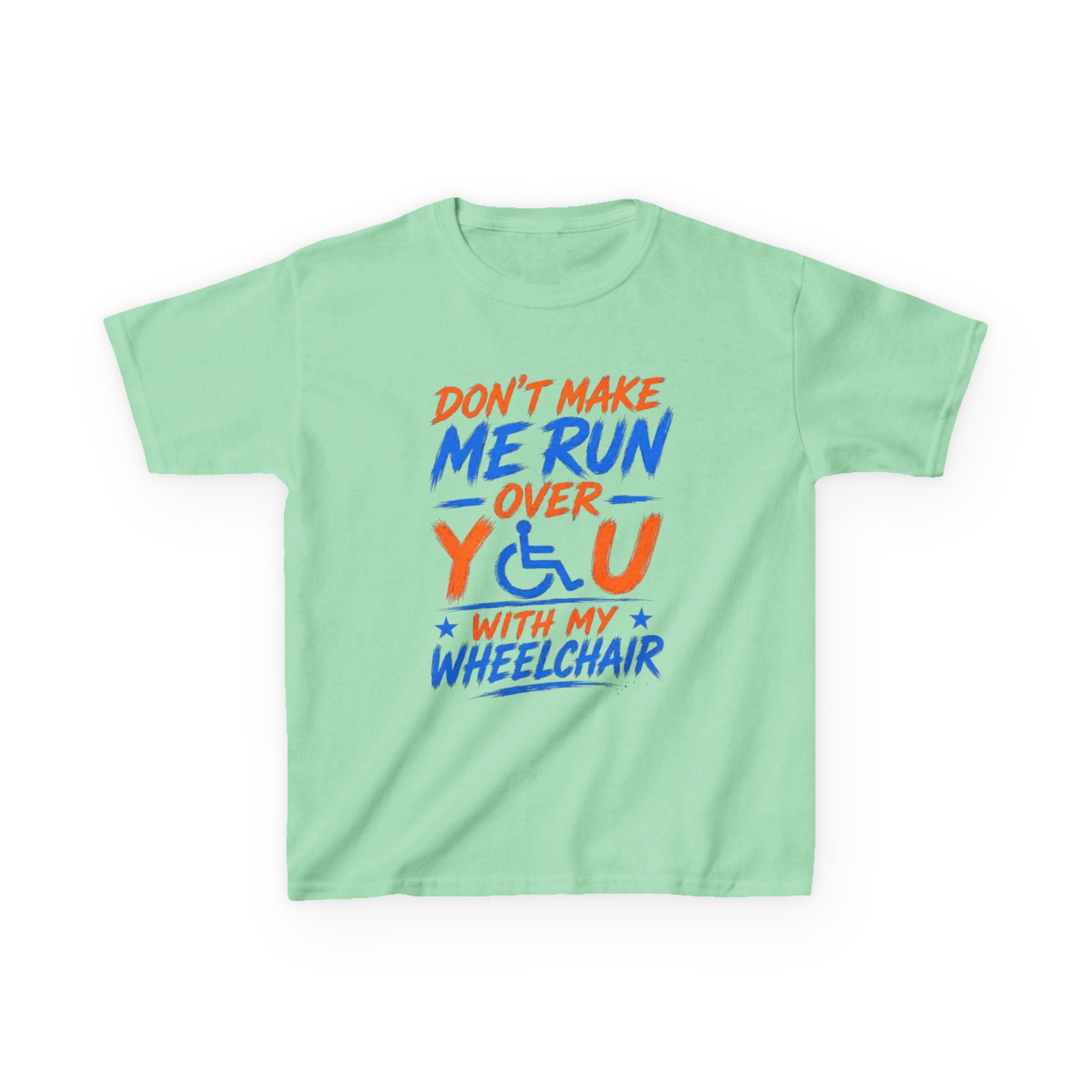 Kids Tee — "Don’t Make Me Run Over You With My Wheelchair" Disability Pride Shirt