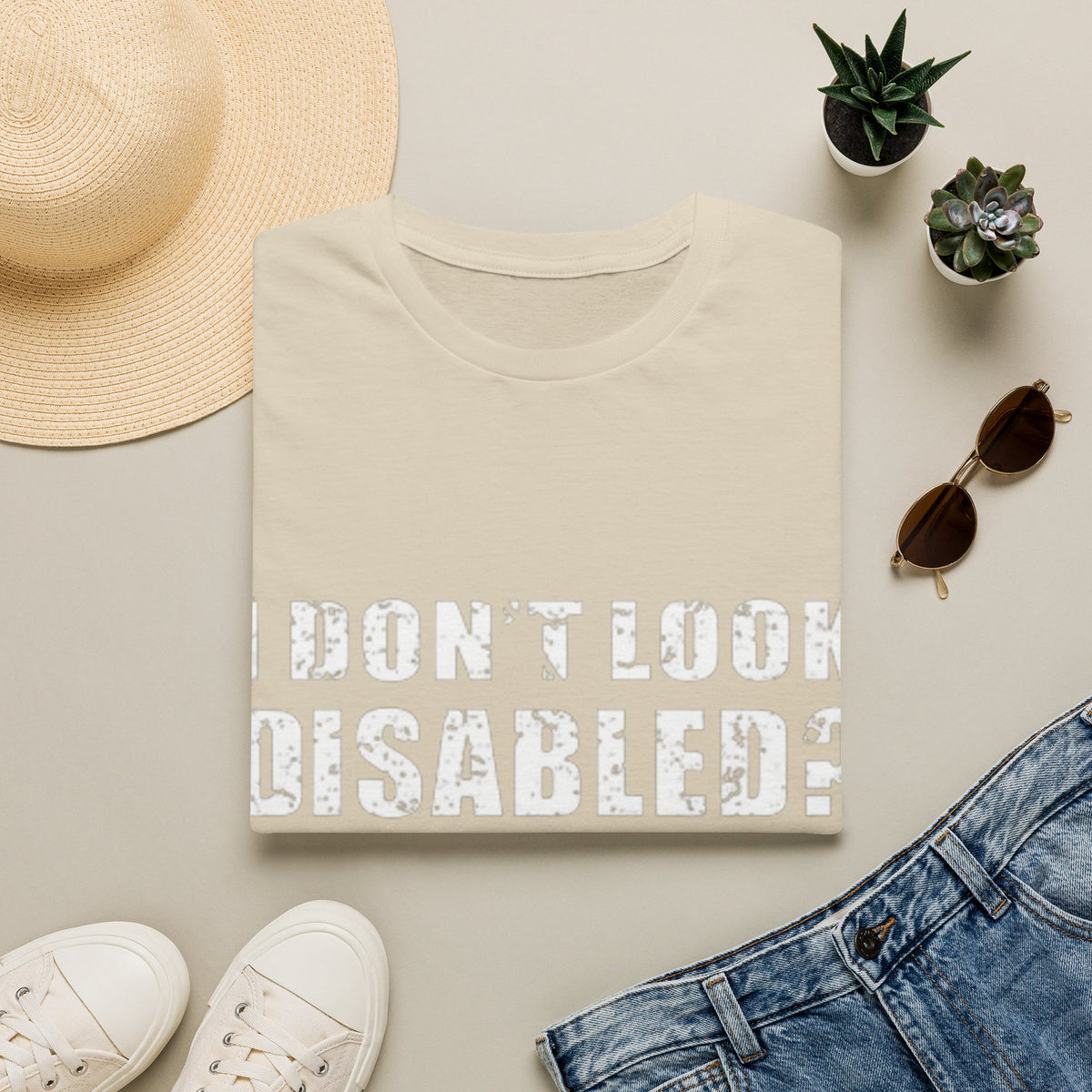 Adult T-Shirt — "Don't Look Disabled? Well You Don't Look Stupid So There You Go" Empowerment Tee