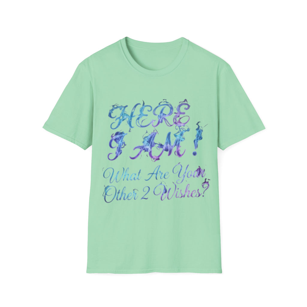 Adult T-Shirt — "Here I Am! What Are Your Other 2 Wishes?" Floral Script Graphic Tee