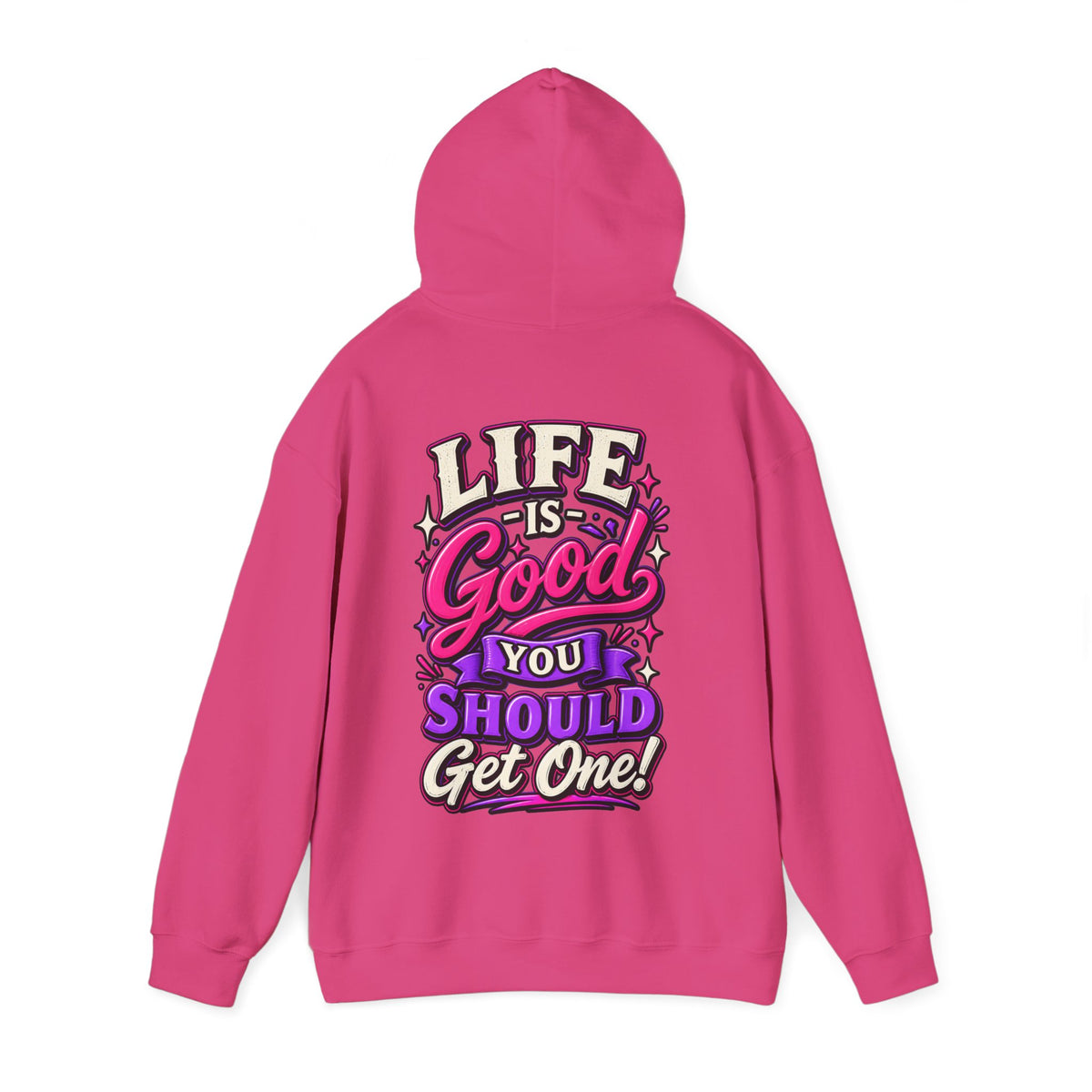 Life Is Good Adult Hoodie — "Life Is Good You Should Get One!" Graphic Pullover