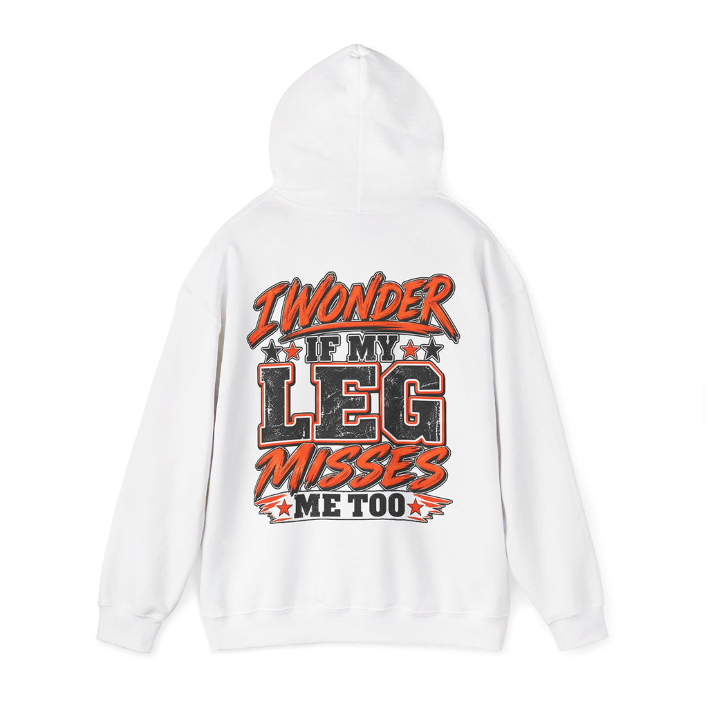 Funny Adult Hoodie — "I Wonder If My Leg Misses Me Too" Graphic Pullover