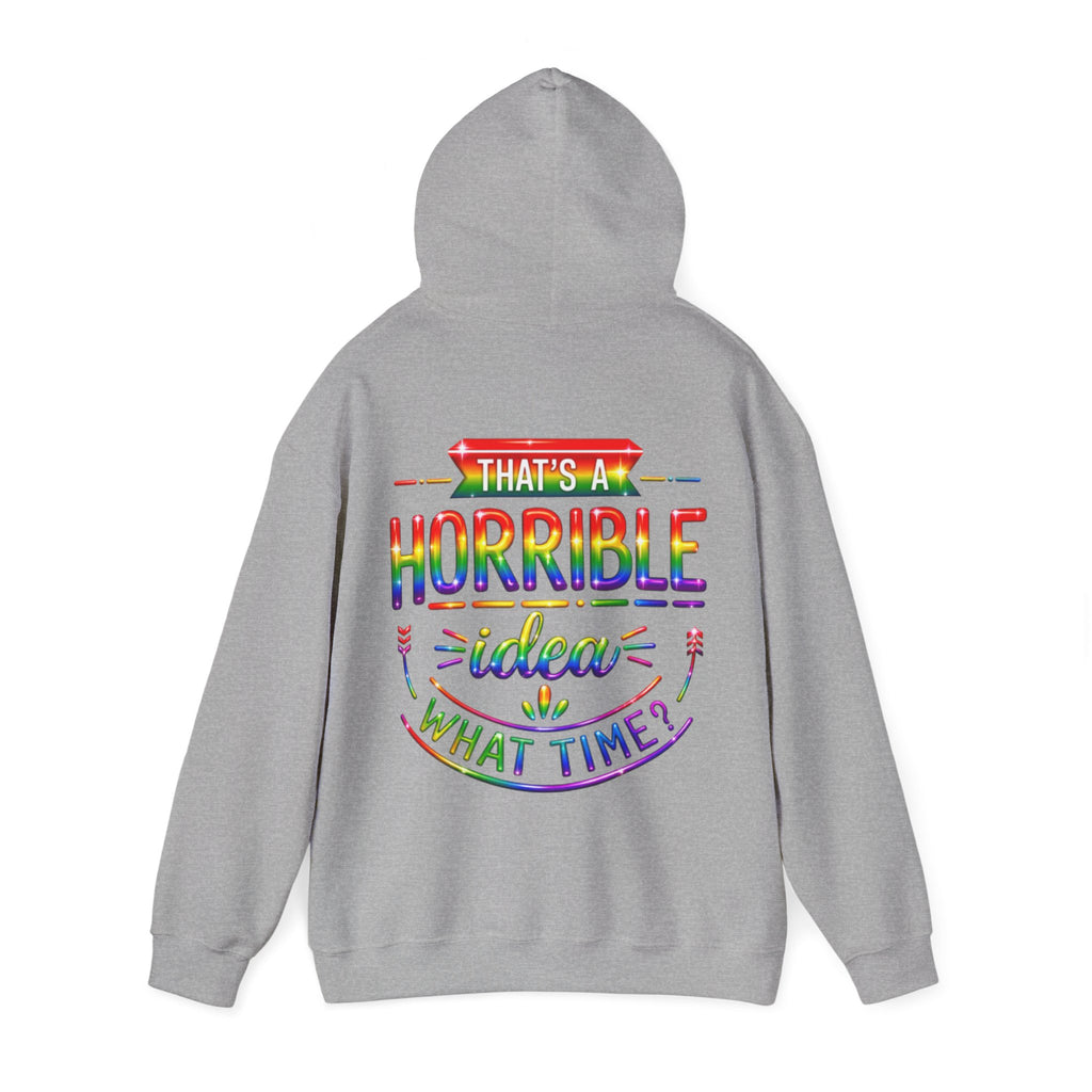 Hoodie — "That's a Horrible Idea, What Time?" Colorful Rainbow Graphic Hoodie
