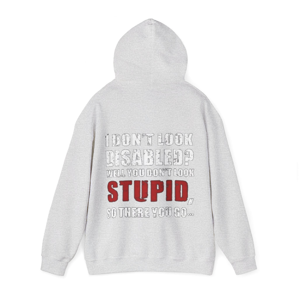Adult Hoodie — “I Don’t Look Disabled? When You Don’t Look STUPID” Graphic Back Print