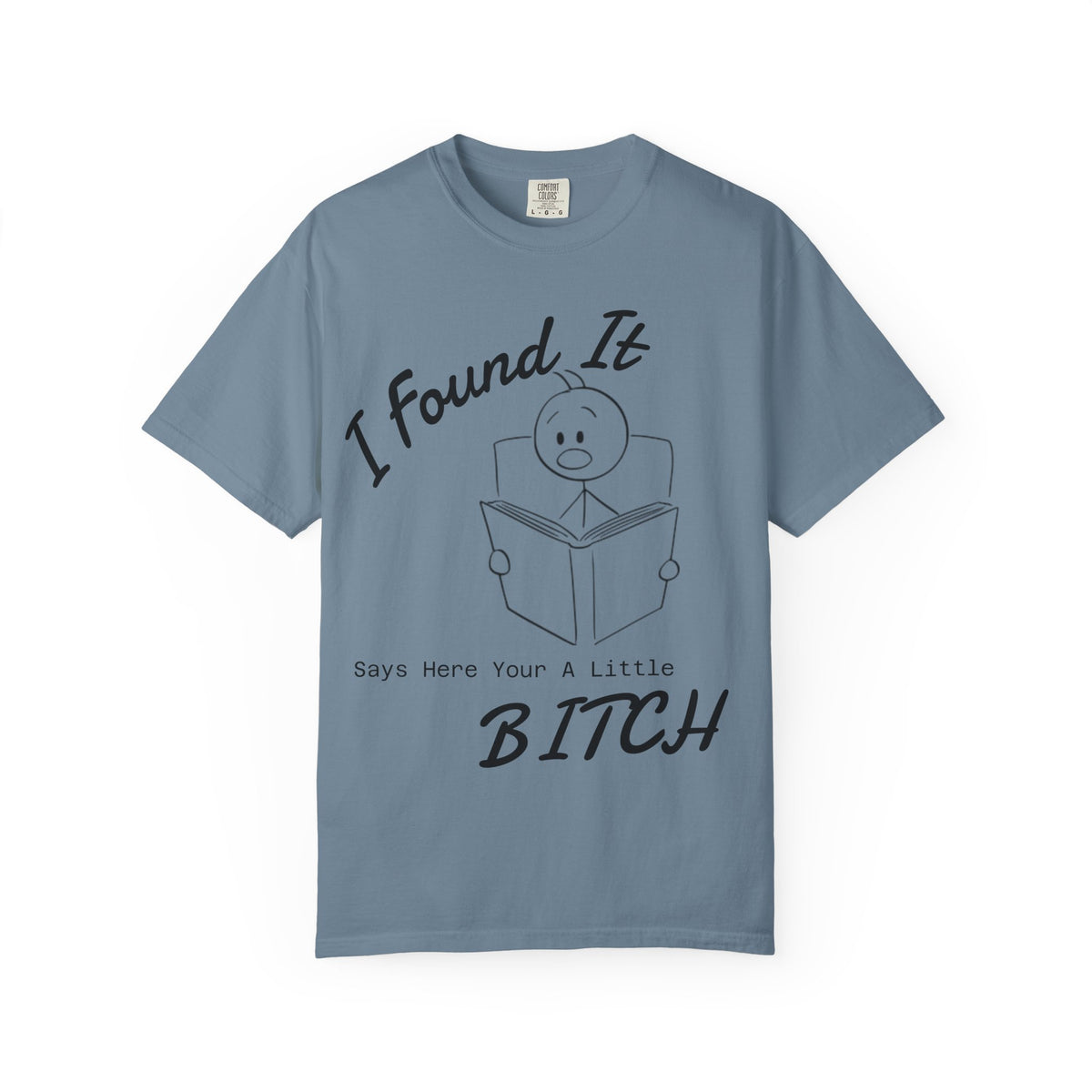 I Found It Says Here Your A Little Bitch Adult T-Shirt