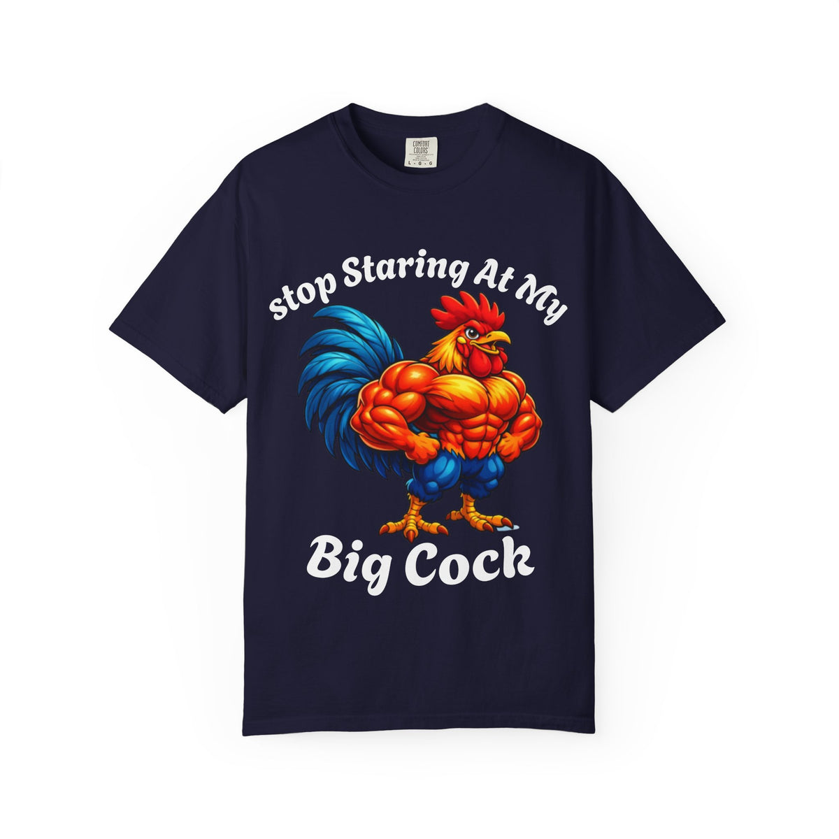 Graphic Adult T-Shirt — "Stop Staring At My Big Cock" Rooster Humorous Tee