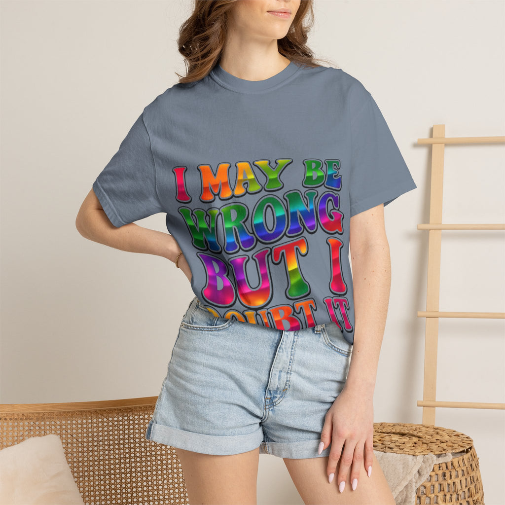 I May Be Wrong But I Doubt It T-Shirt — Funny Retro Rainbow Statement Tee