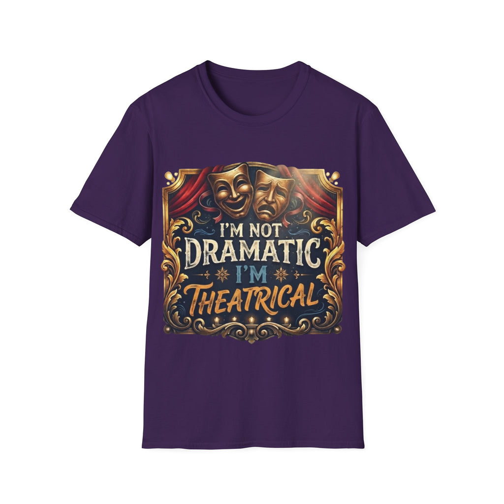 Theatrical Drama Mask Adult T‑Shirt — "I'm Not Dramatic I'm Theatrical" Graphic Tee