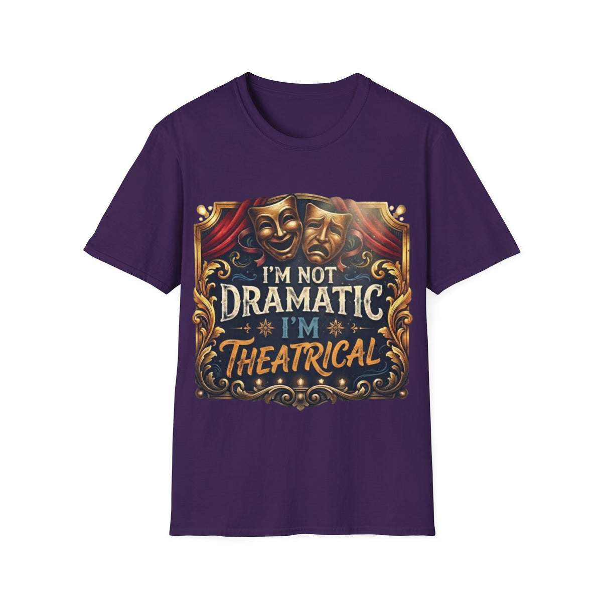 Theatrical Drama Mask Adult T‑Shirt — "I'm Not Dramatic I'm Theatrical" Graphic Tee