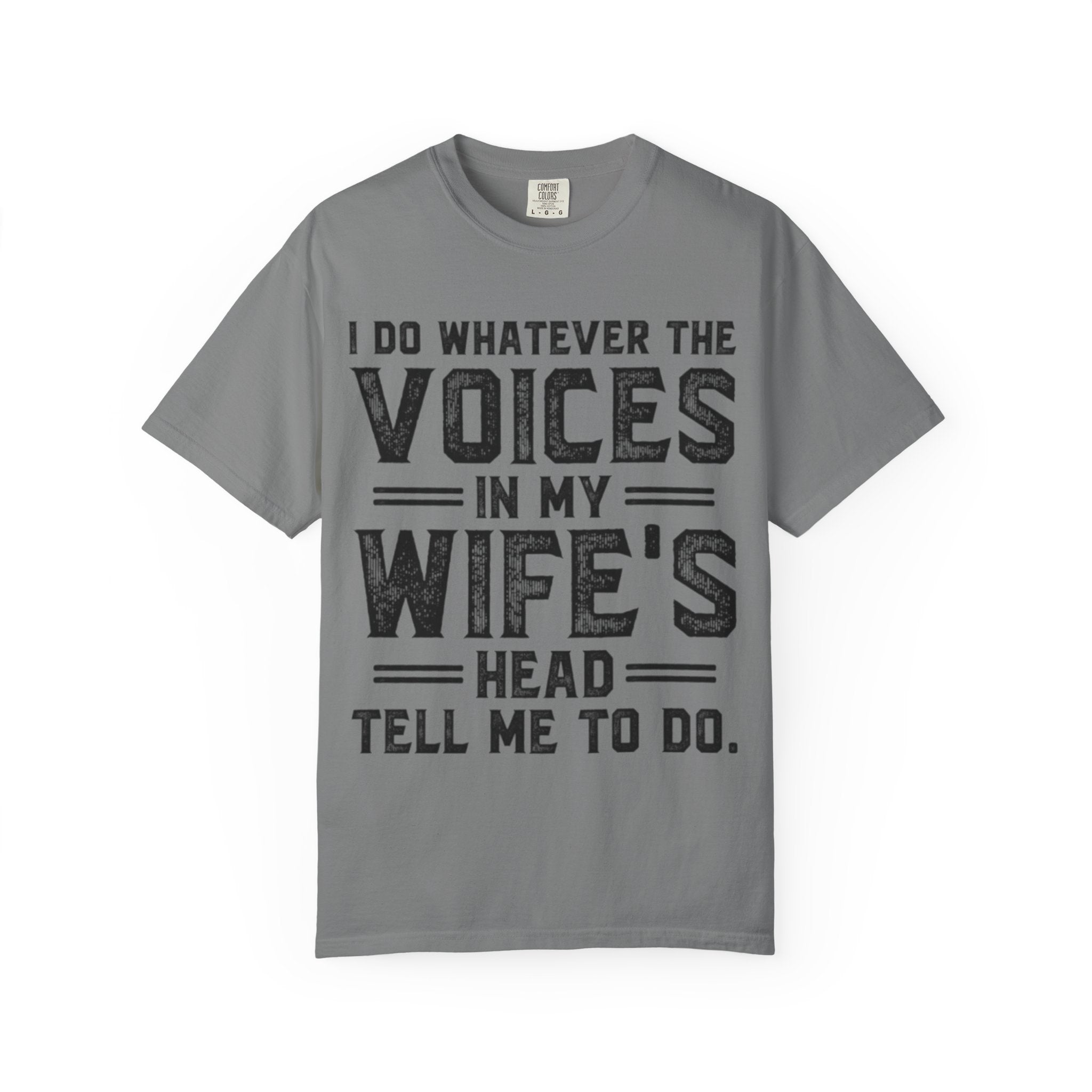 Adult T-Shirt — "I Do Whatever the Voices in My Wife's Head Tell Me to Do" Funny Husband Tee