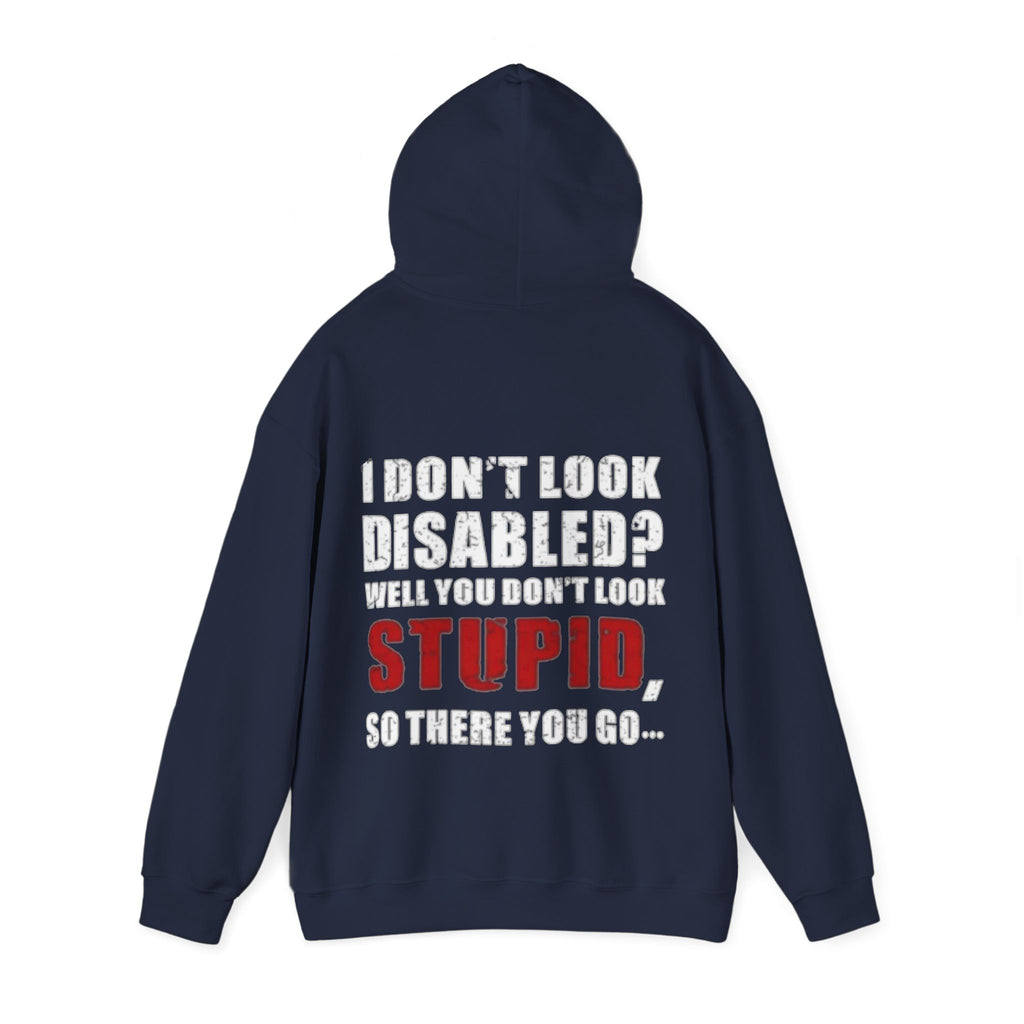Adult Hoodie — “I Don’t Look Disabled? When You Don’t Look STUPID” Graphic Back Print