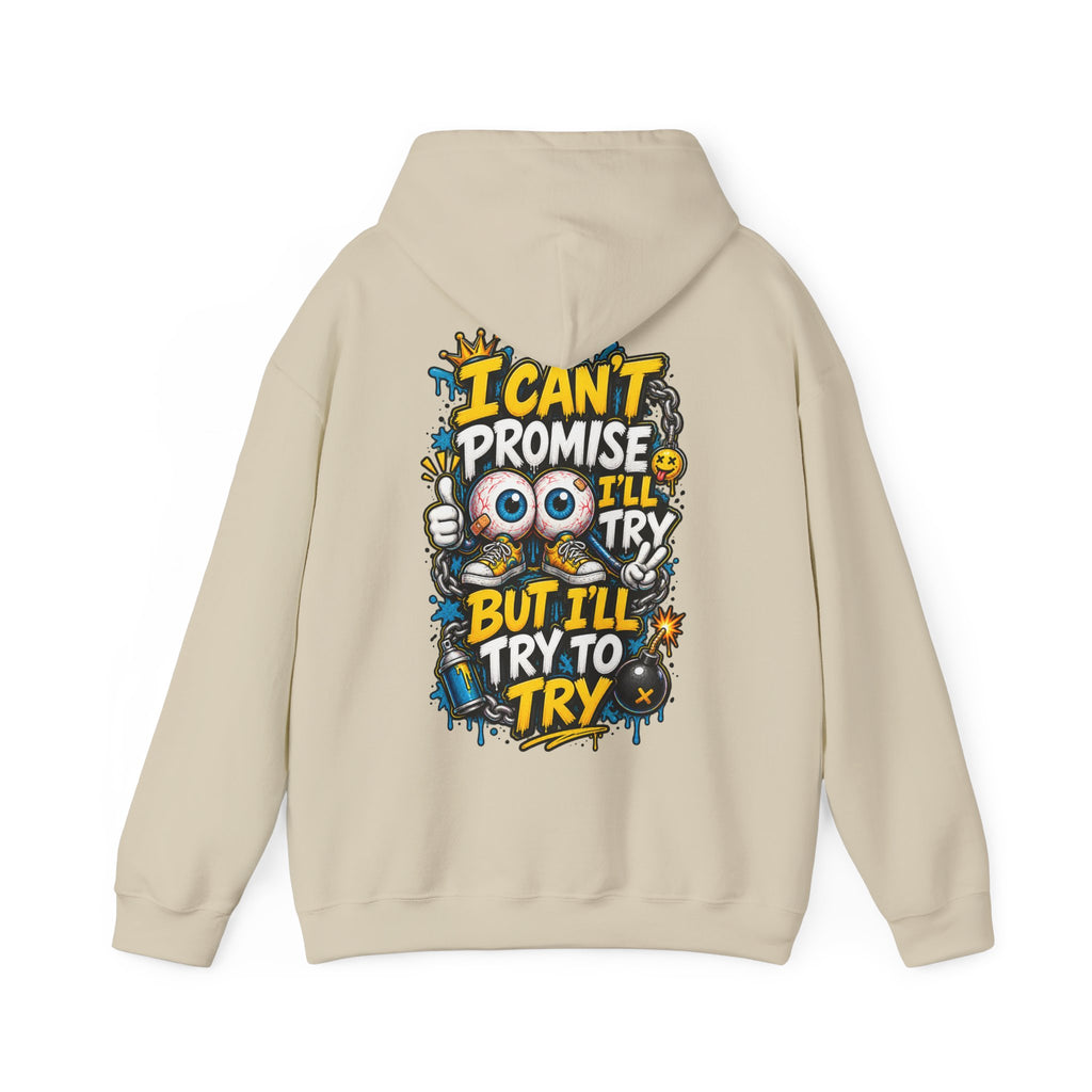 Adult Hoodie — "I Can't Promise I'll Try But I'll Try to Try" Motivational Graphic Hoodie