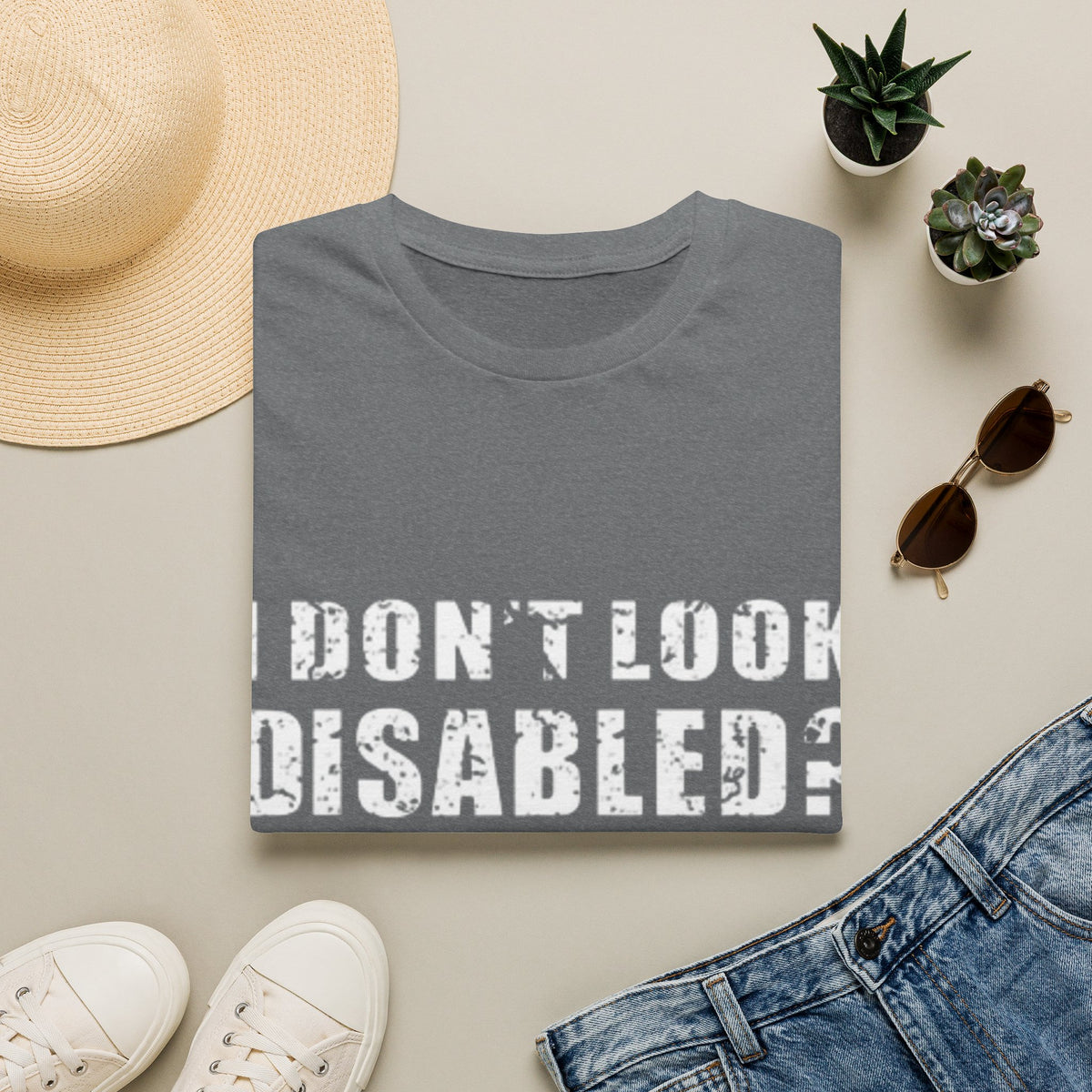 Adult T-Shirt — "Don't Look Disabled? Well You Don't Look Stupid So There You Go" Empowerment Tee