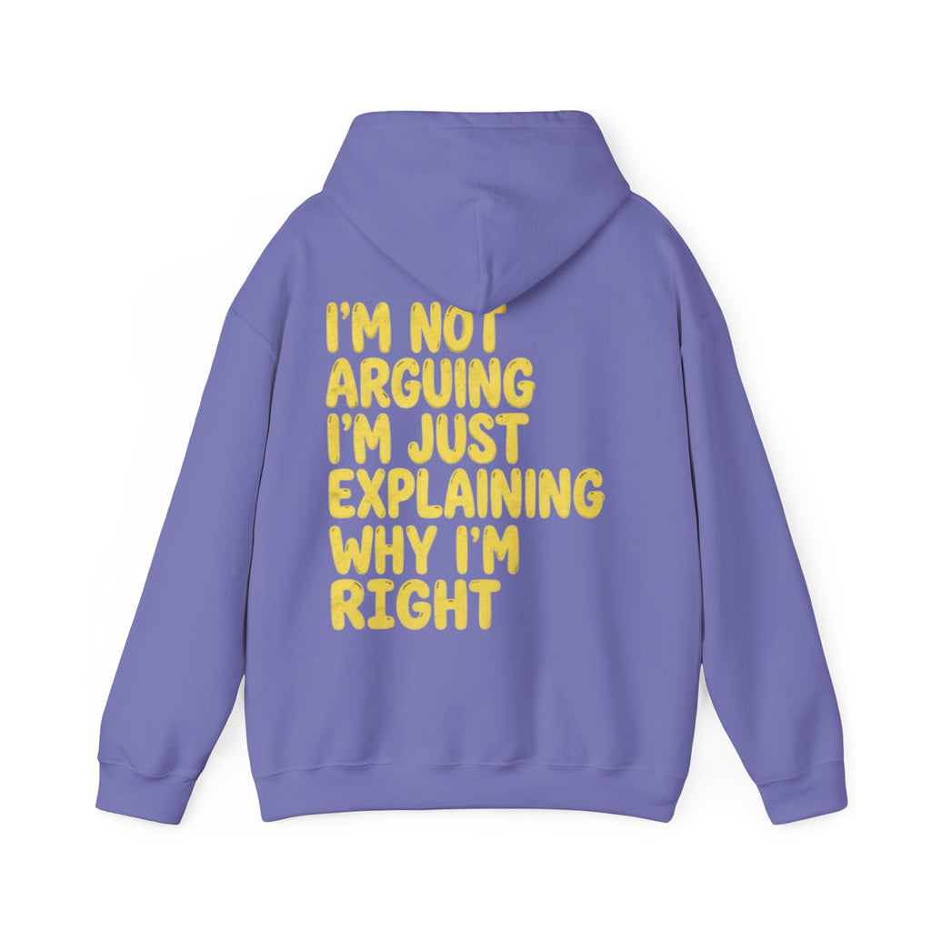 I'm Not Arguing Adult Hoodie — Funny "I'm Just Explaining Why I'm Right" Graphic Hoodie