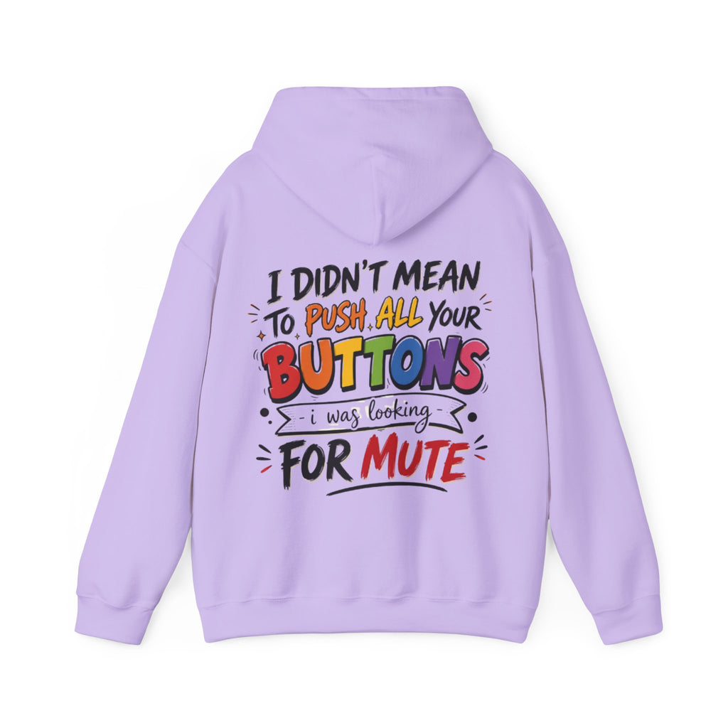 Adult Hoodie — “I Didn’t Mean to Push All Your Buttons, I Was Looking for Mute” Graphic Hoodie
