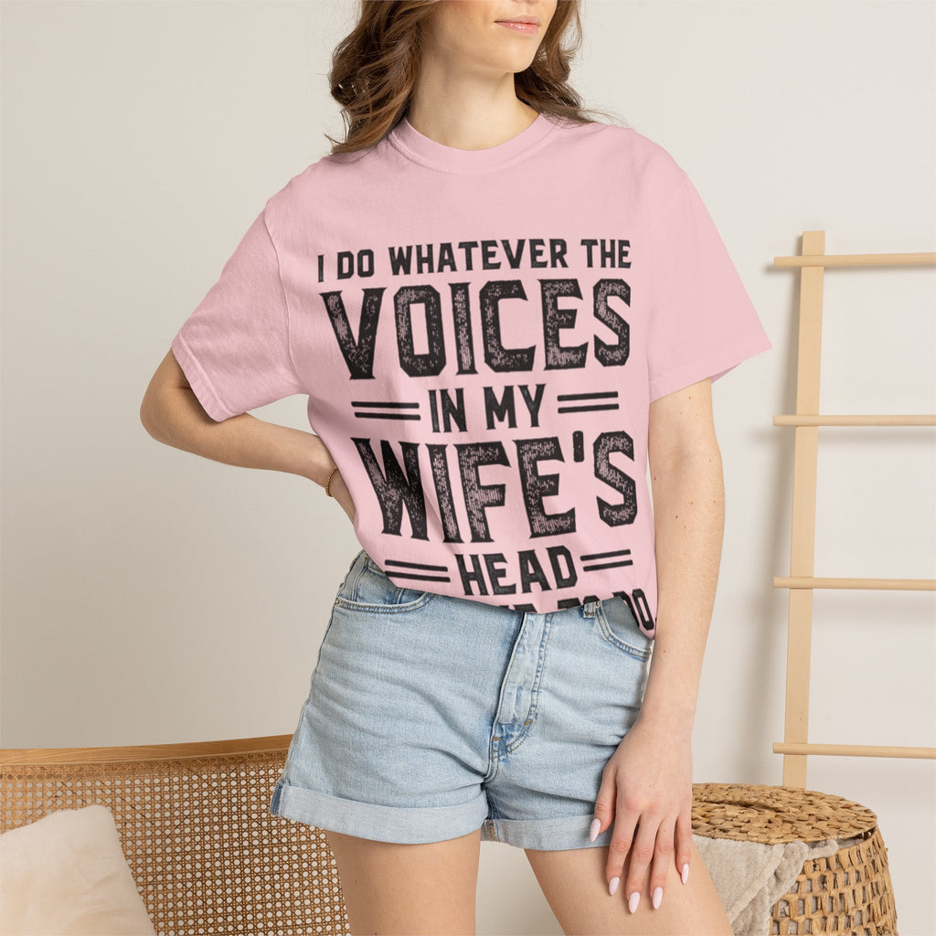 Adult T-Shirt — "I Do Whatever the Voices in My Wife's Head Tell Me to Do" Funny Husband Tee