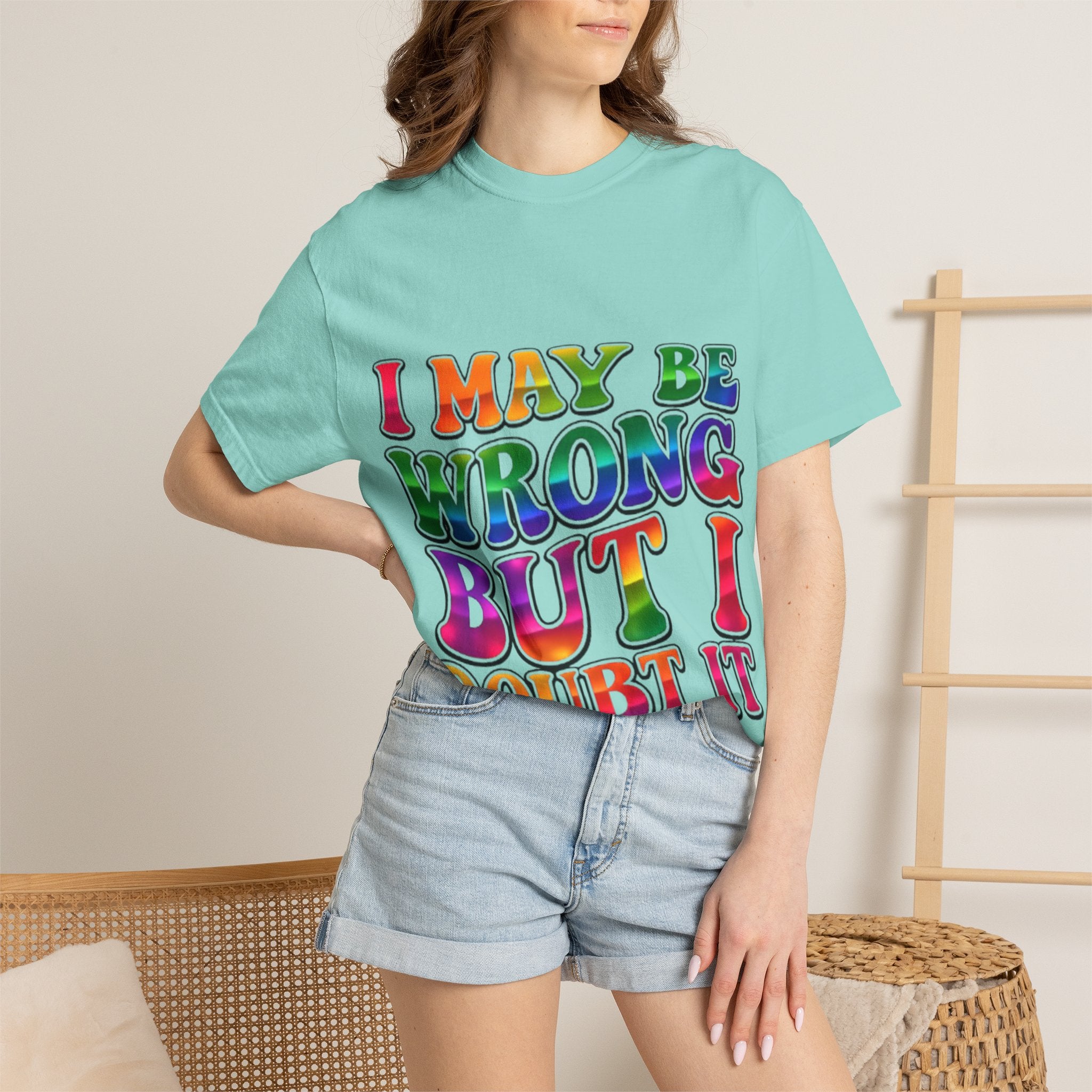 I May Be Wrong But I Doubt It T-Shirt — Funny Retro Rainbow Statement Tee