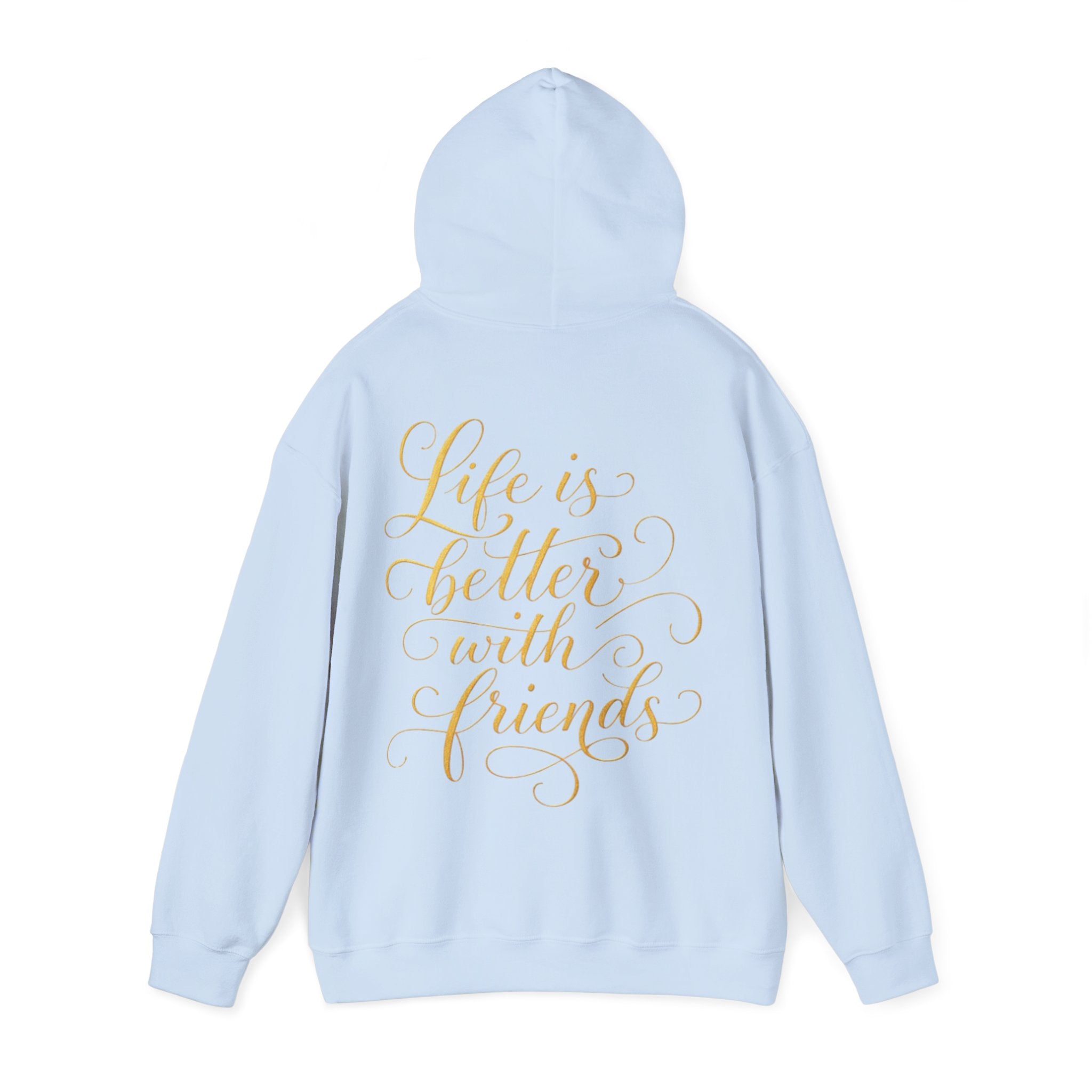 Life Is Better With Friends Adult Hoodie — Gold Script Friendship Pullover