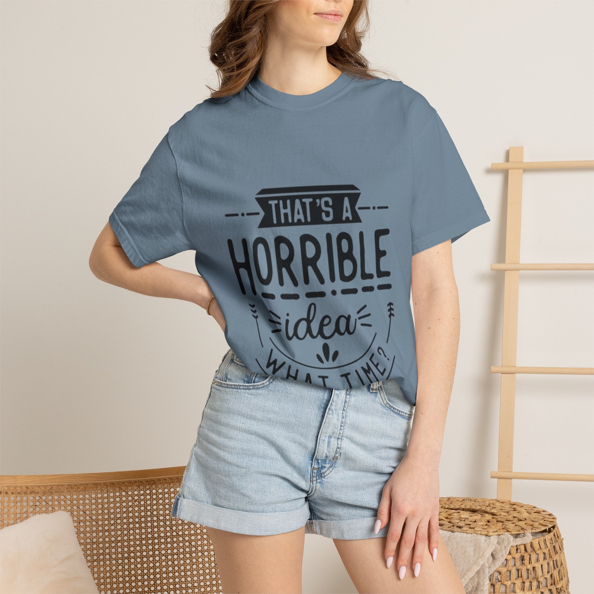 That’s a Horrible Idea T‑Shirt — Funny Quote Graphic Adult Tee