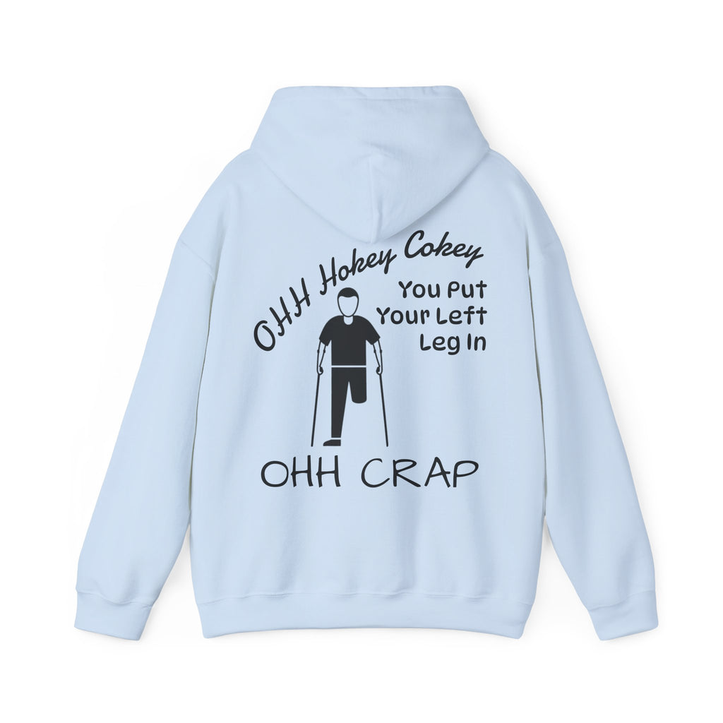 Adult Hoodie — 'Ohh Hokey Cokey, You Put Your Left Leg In' Funny Rehab Recovery Sweatshirt
