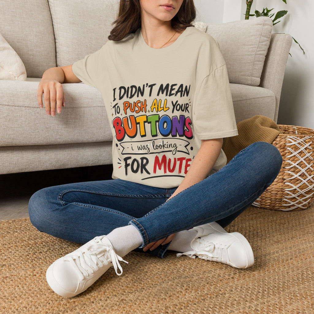 I Didn't Mean to Push All Your Buttons Adult T-Shirt — Funny Colorful Graphic Tee